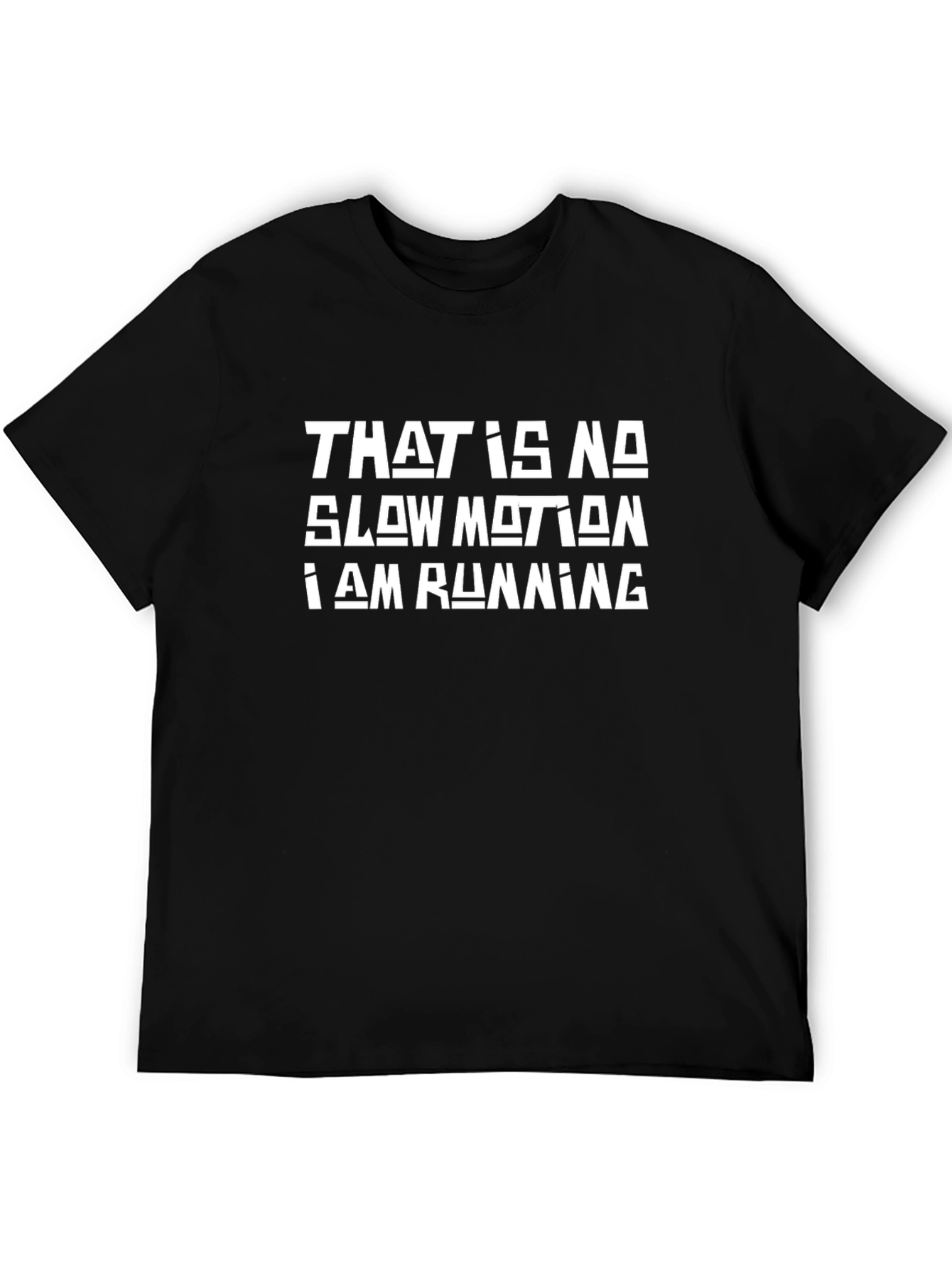 Black That Is No Slow Motion I Am Running Graphic Tee view 5