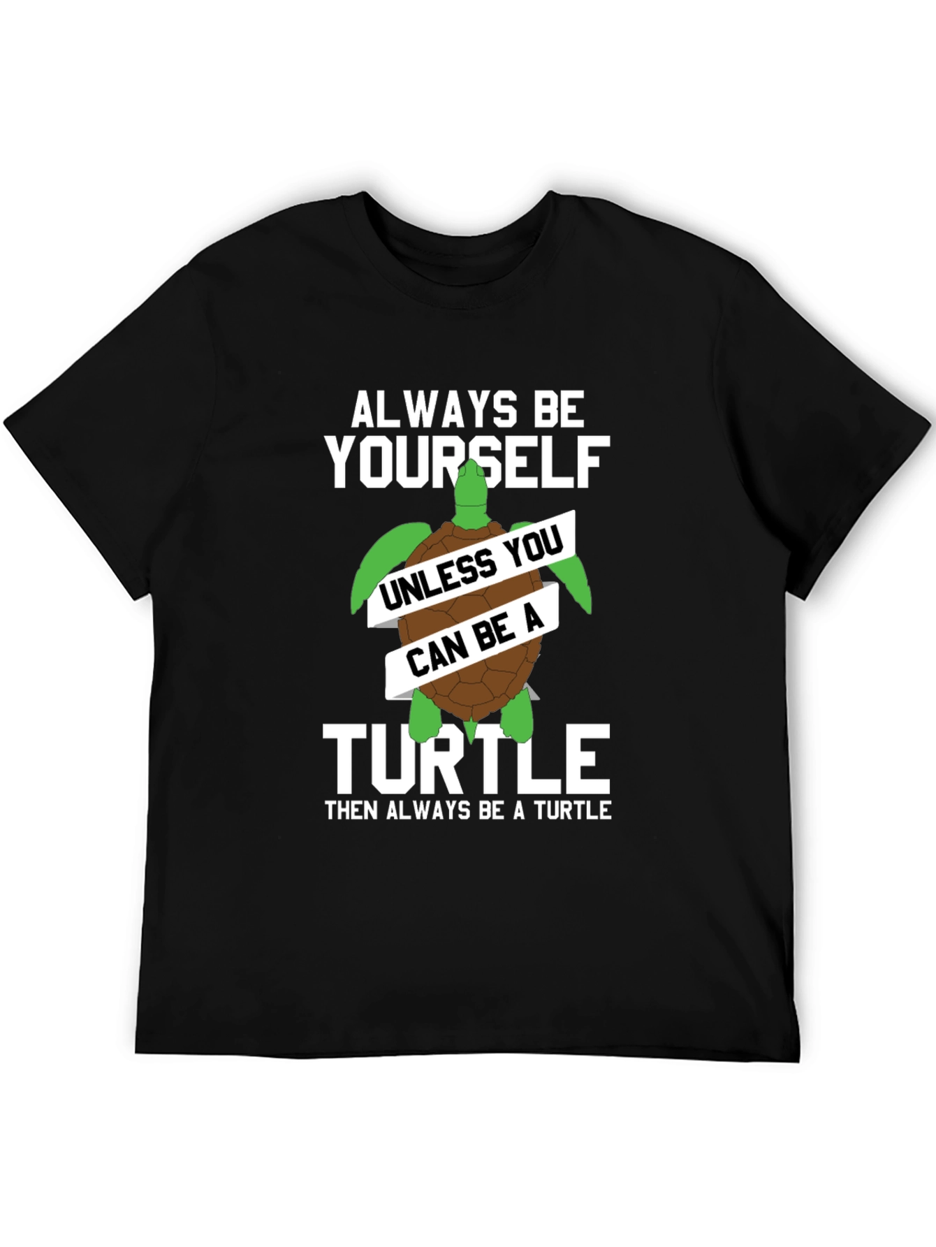 Black Always Be Yourself Unless You Can Be A Turtle T-Shirt view 5
