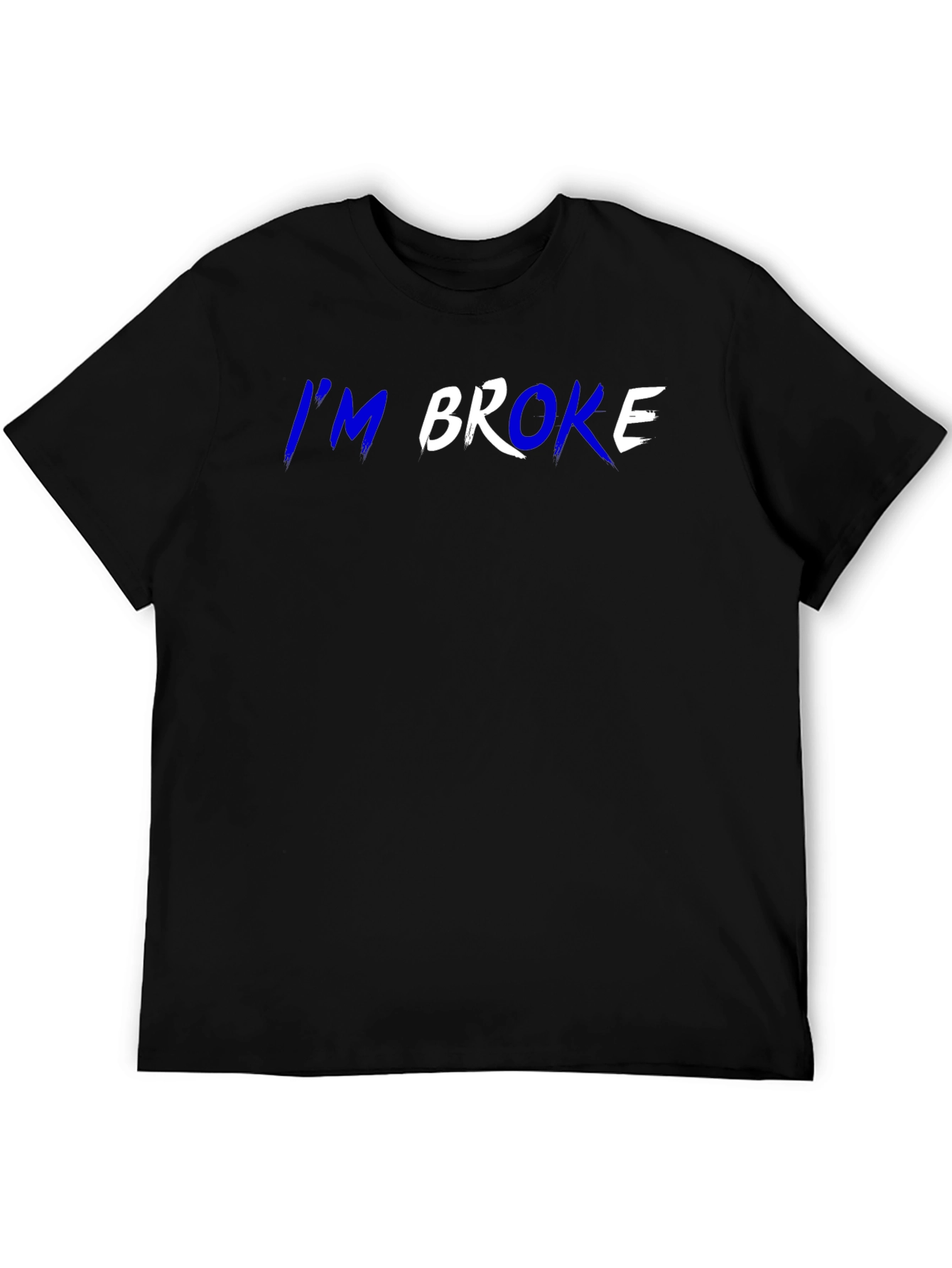 I'm Broke T-Shirt - Funny Slogan Tee - 5