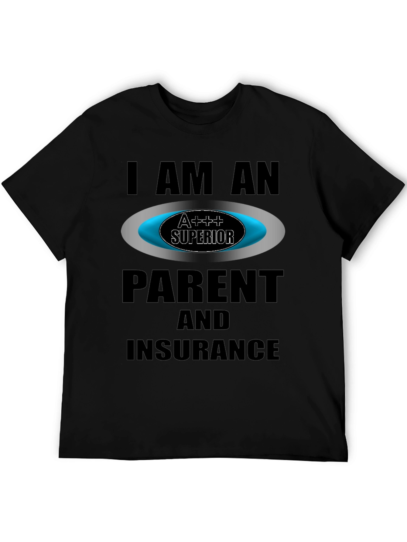 Black I Am An A+++ Parent & Insurance T-Shirt view 5