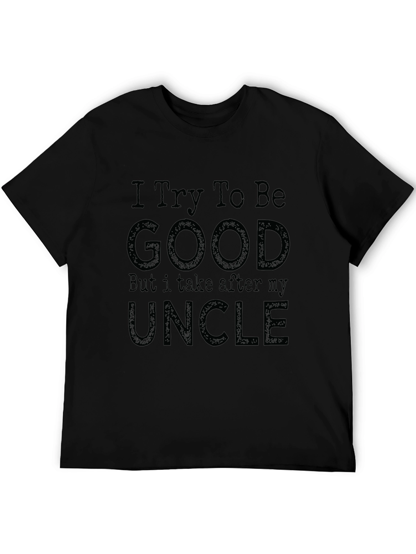 Black Funny Uncle T-Shirt - I Try To Be Good view 5