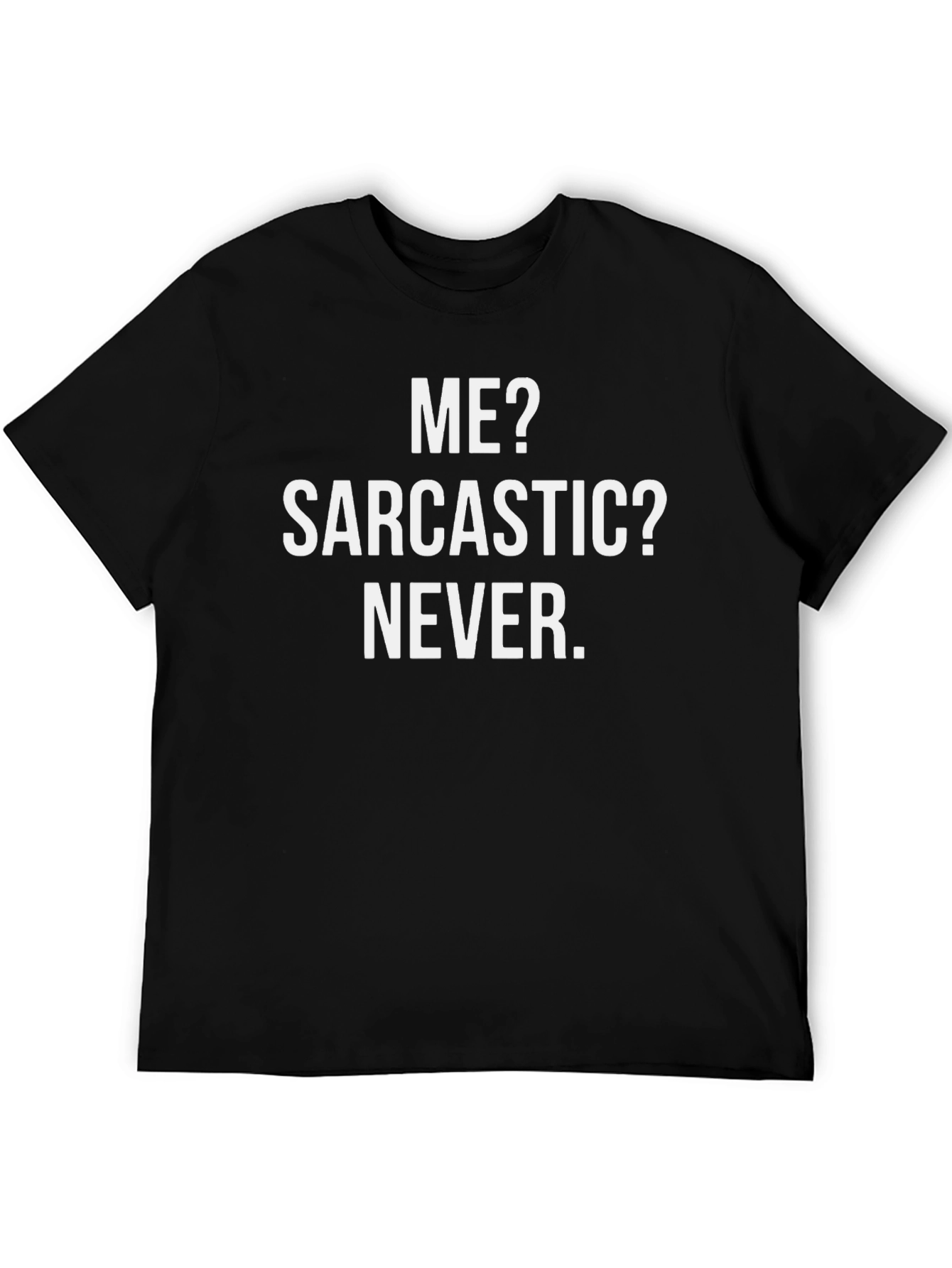 Black Sarcastic Humor T-Shirt - Me? Sarcastic? Never. view 5