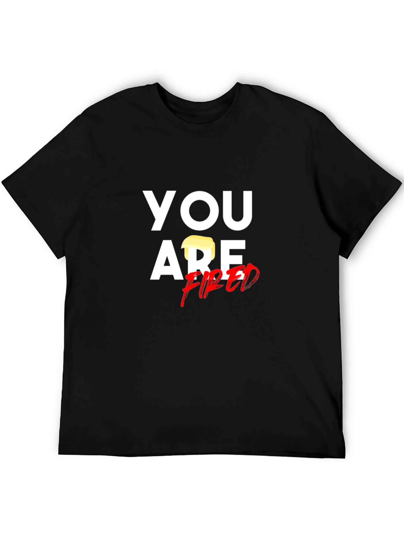 Black You Are Fired T-Shirt - Political Humor Tee view 5