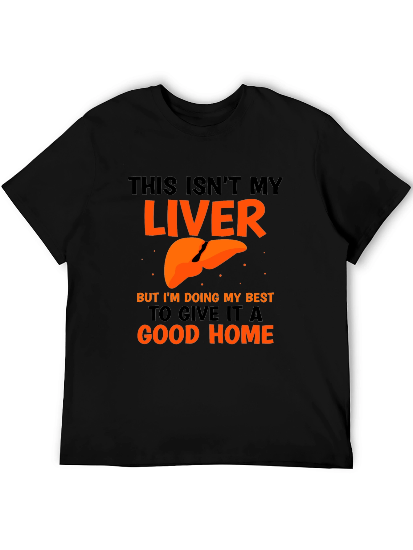 Black Funny Liver Humor Graphic T-Shirt - Good Home view 5