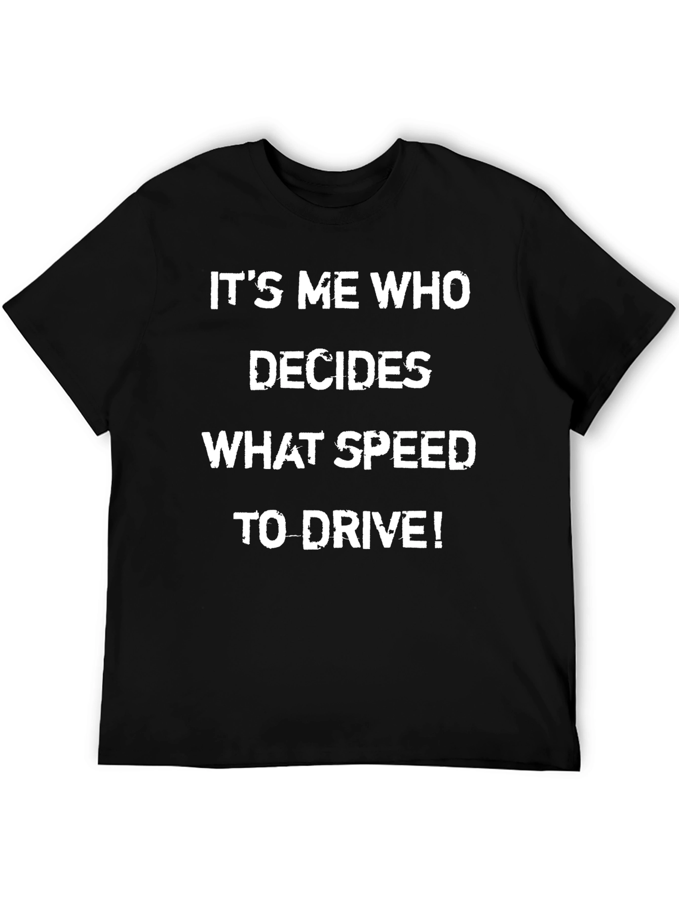 Black It's Me Who Decides What Speed to Drive T-Shirt view 5