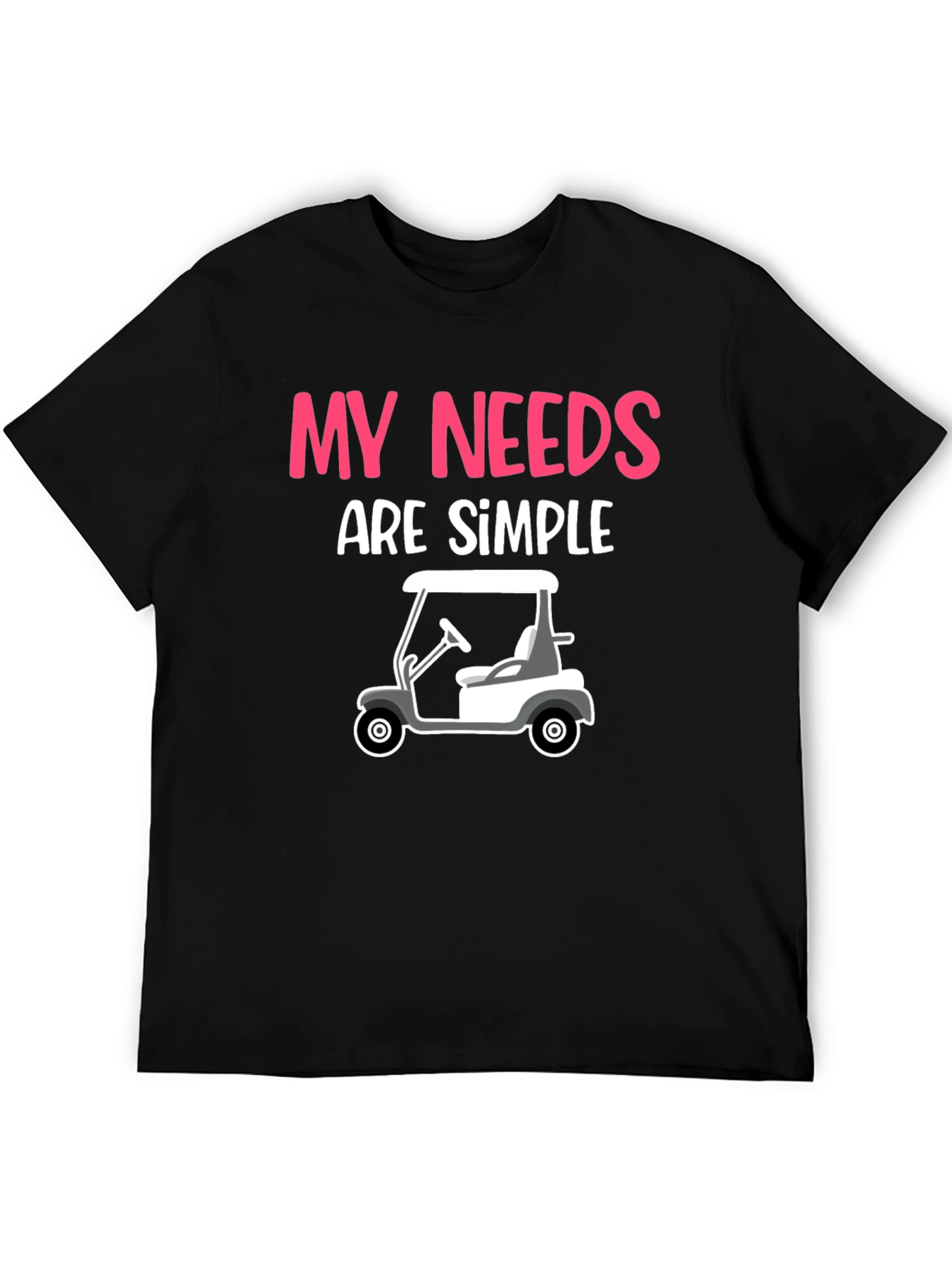Black My Needs Are Simple - Golf Cart Graphic Tee view 5