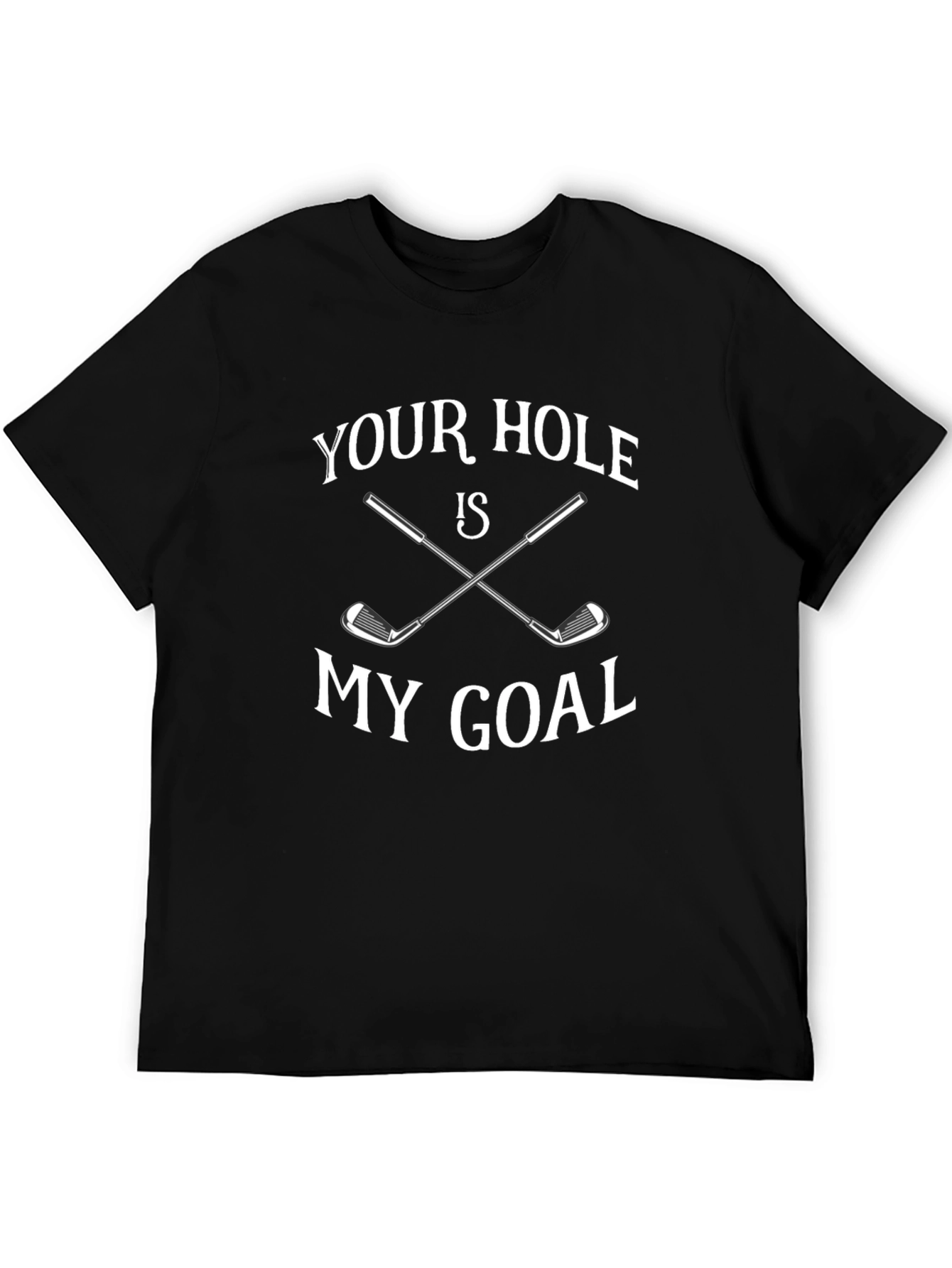 Black Your Hole is My Goal Golf T-Shirt - Funny Golf Tee view 5