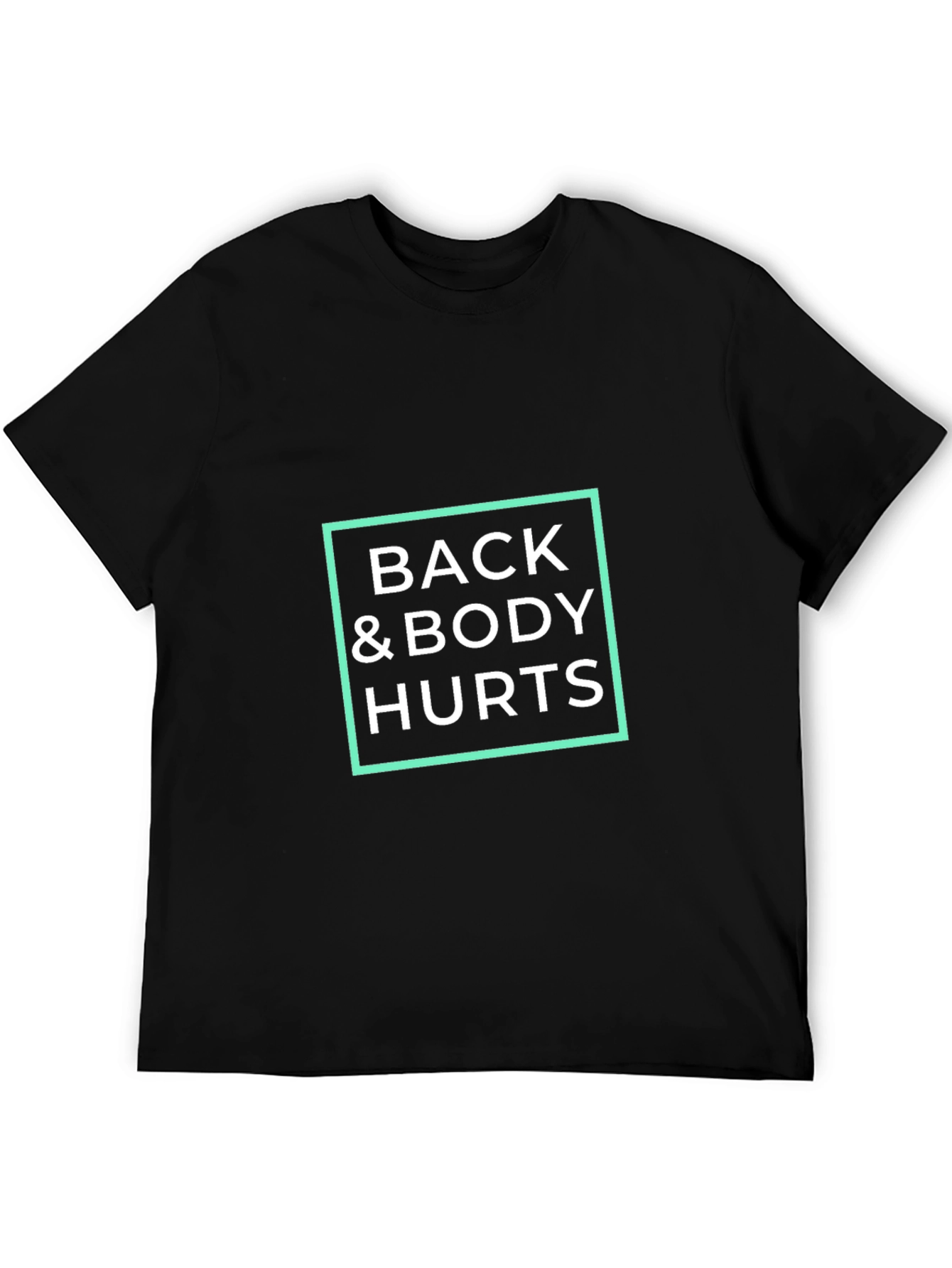 Black Back & Body Hurts T-Shirt - Funny Sarcastic Tee view 5