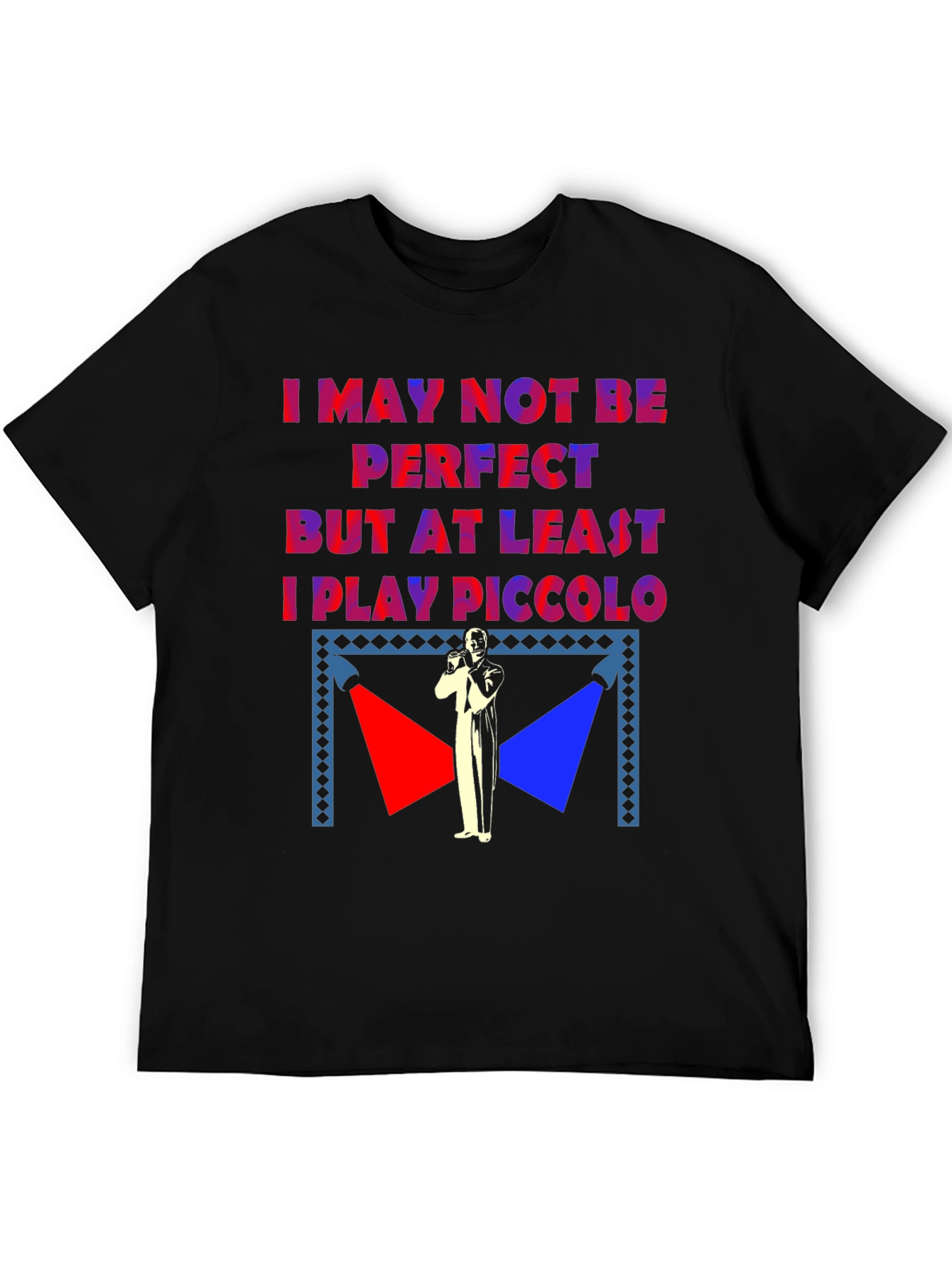 Black I May Not Be Perfect Piccolo Player T-Shirt view 5