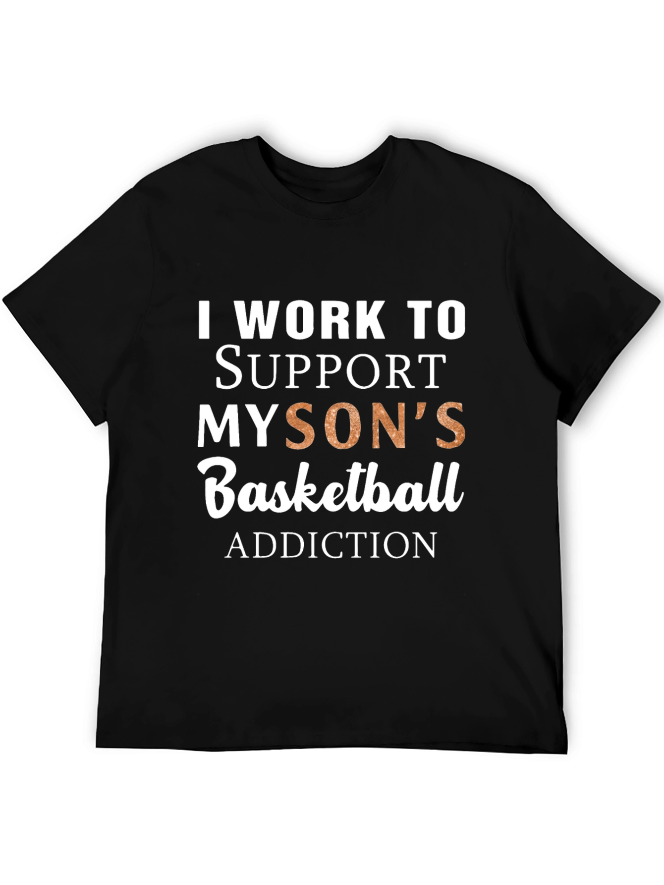 Black Basketball Dad T-Shirt: I Work To Support My Son's Addiction view 5