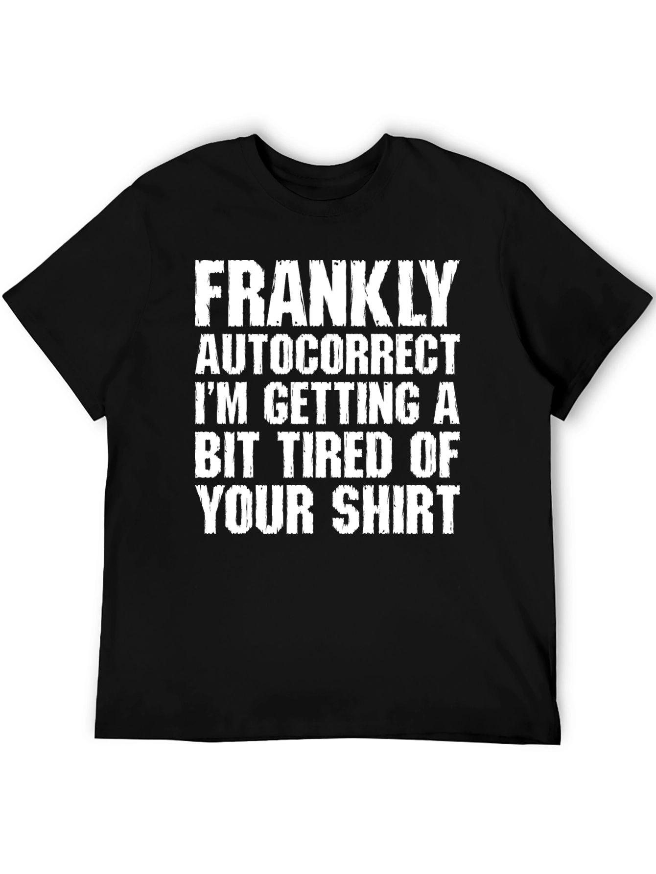 Black Funny Autocorrect T-Shirt - Frankly I'm Tired view 5