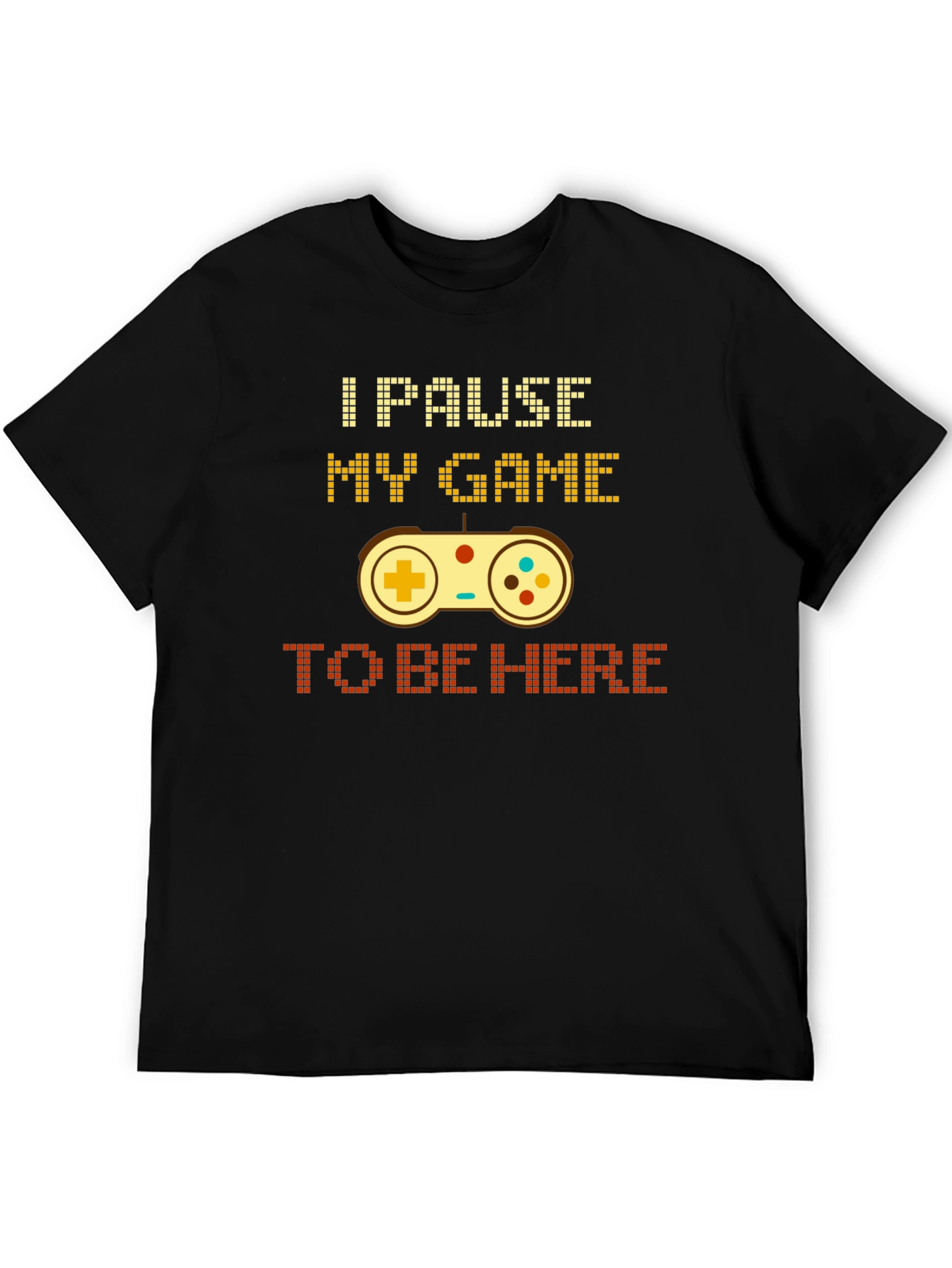 Black I Pause My Game To Be Here Gamer T-Shirt view 5