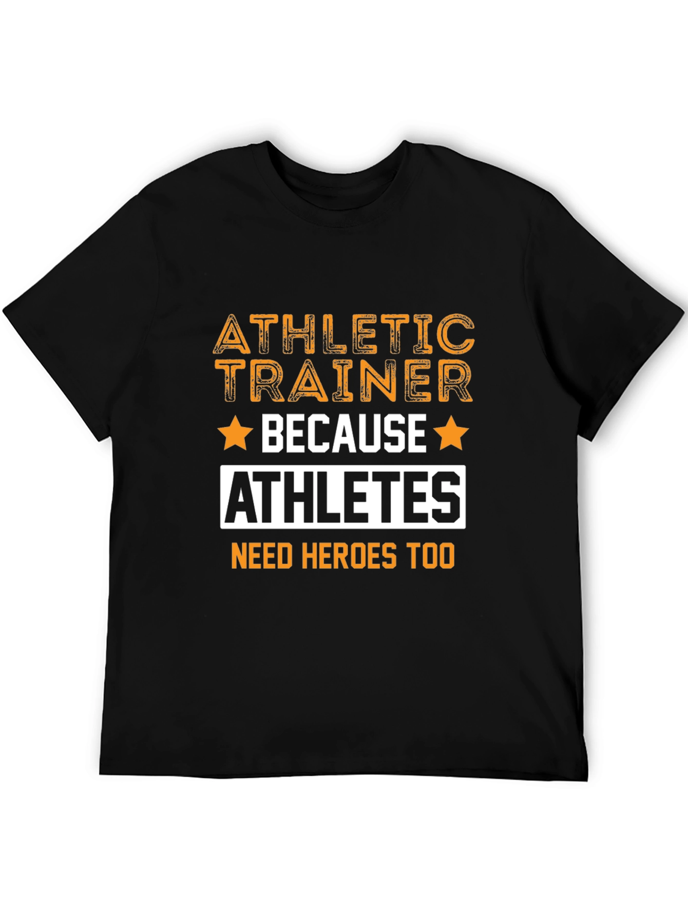 Athletic Trainer T-Shirt - Because Athletes Need Heroes Too - 5