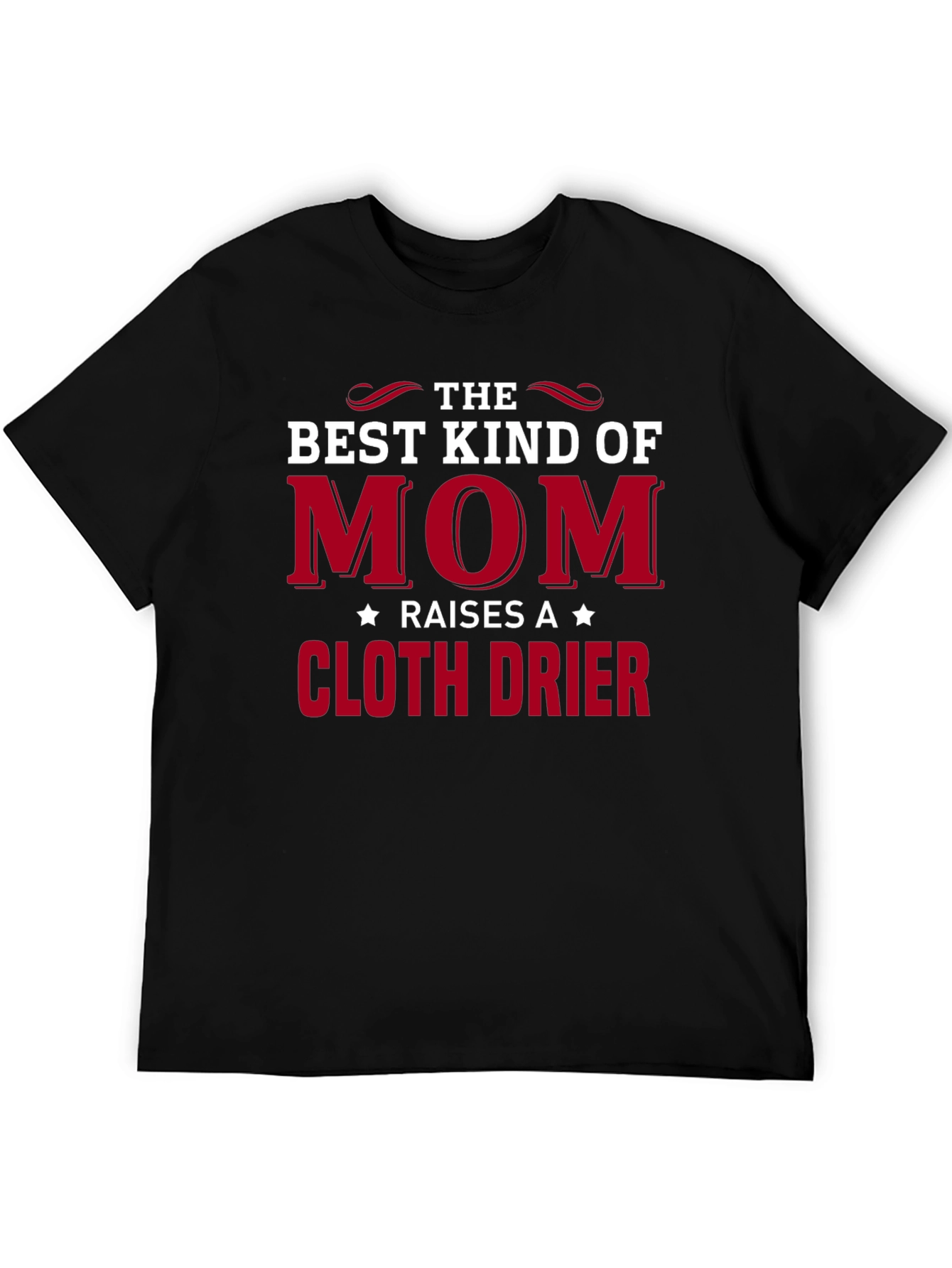 Black Best Kind of Mom Raises a Cloth Drier Graphic Tee view 5