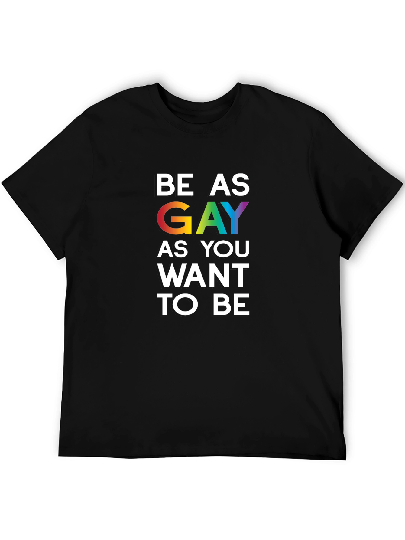 Black Be As Gay As You Want To Be T-Shirt view 5