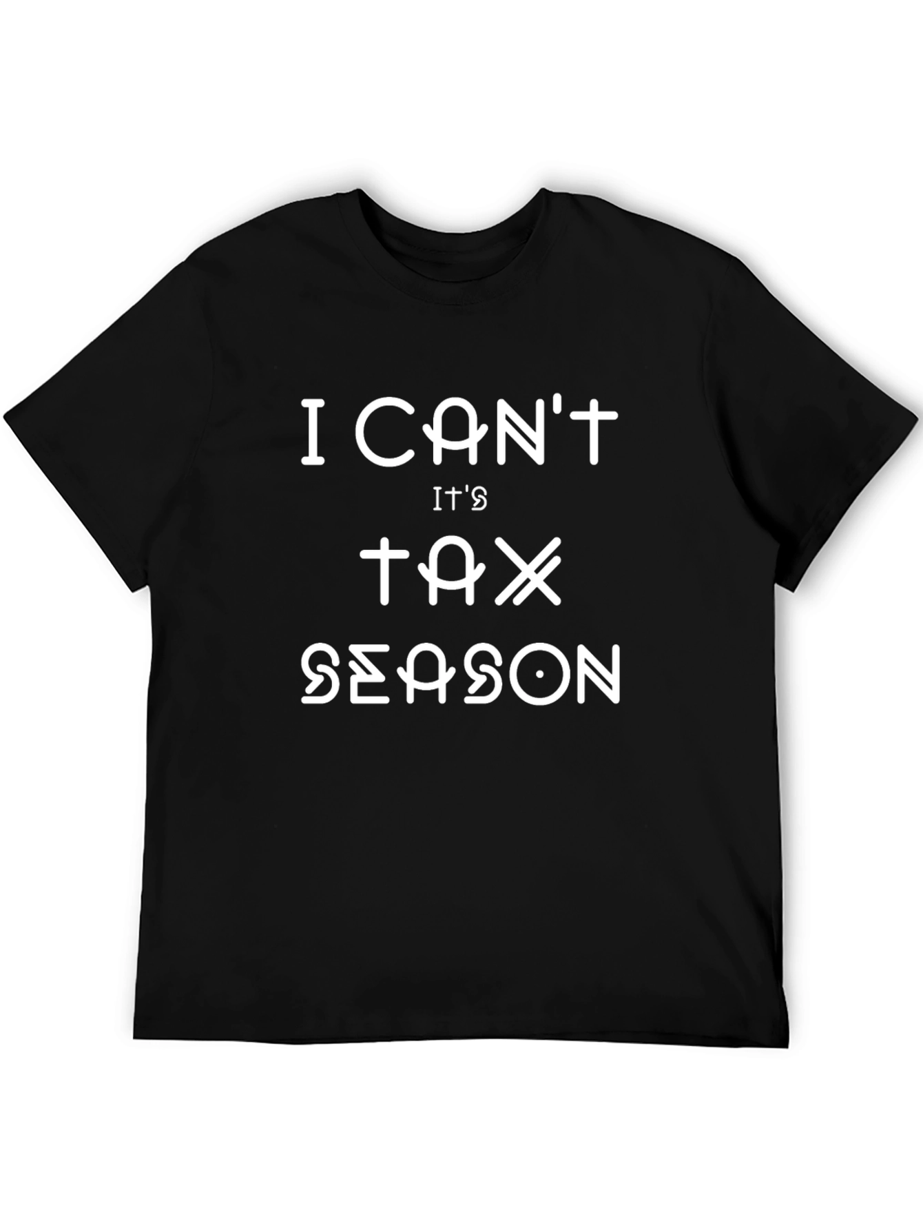 Black I Can't It's Tax Season T-Shirt - Black view 5
