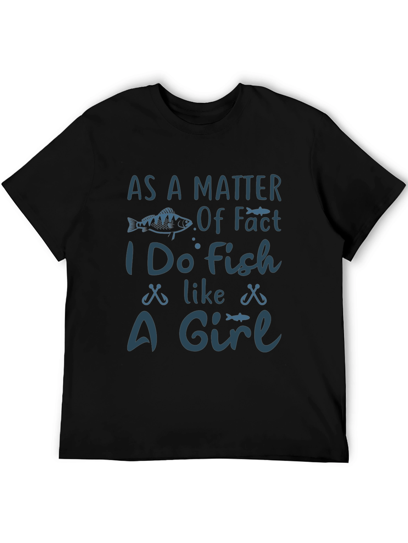 Black Funny Fishing T-Shirt - As a Matter of Fact I Do Fish Like a Girl view 5