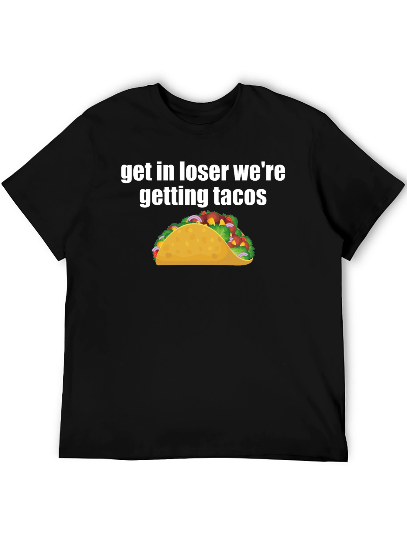 Black Get In Loser We're Getting Tacos Black T-Shirt view 5