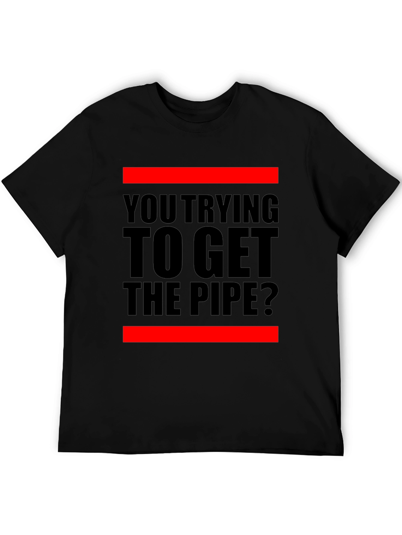 Black You Trying to Get the Pipe? Black Graphic Tee view 5