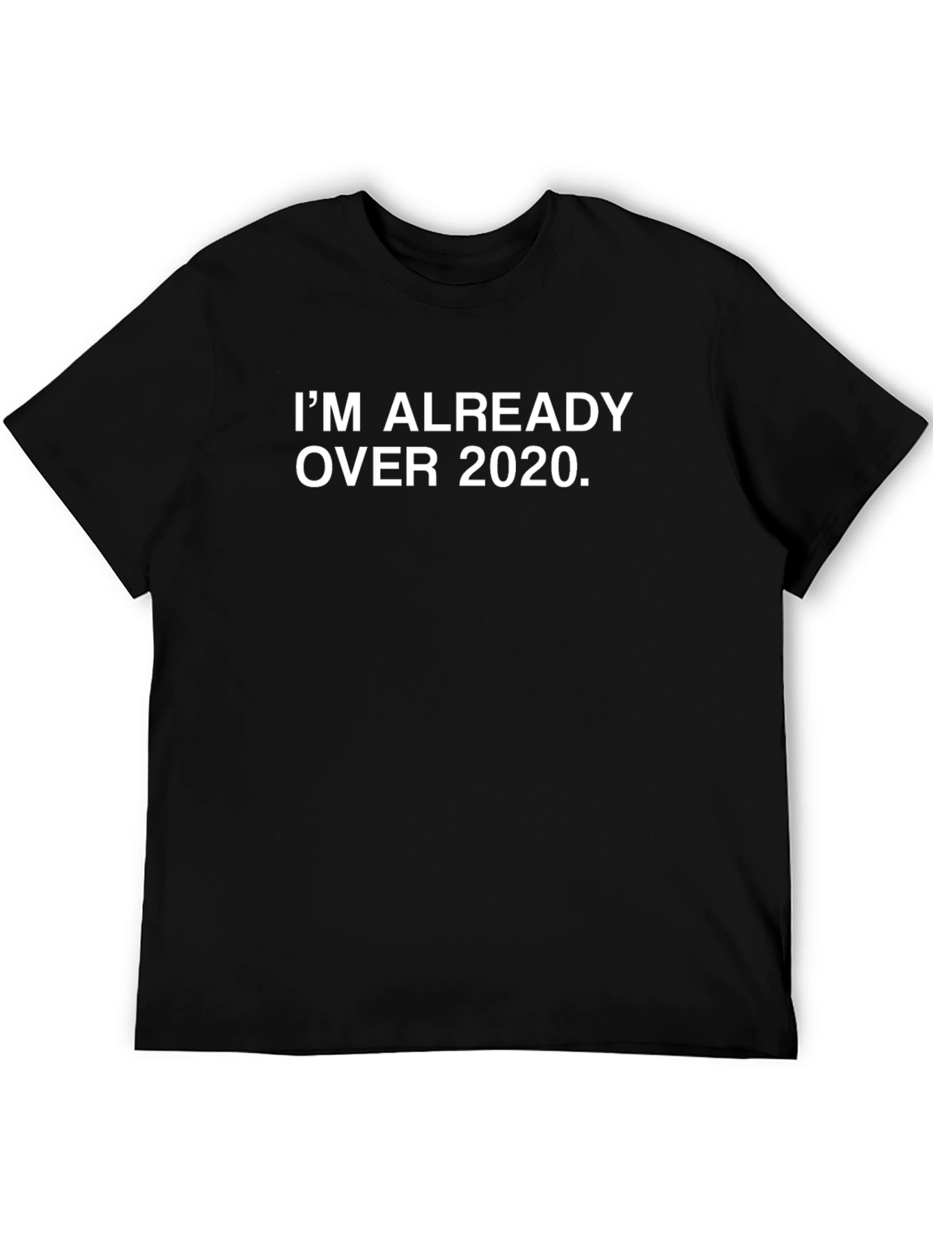 Black I'm Already Over 2020 T-Shirt - Black view 5