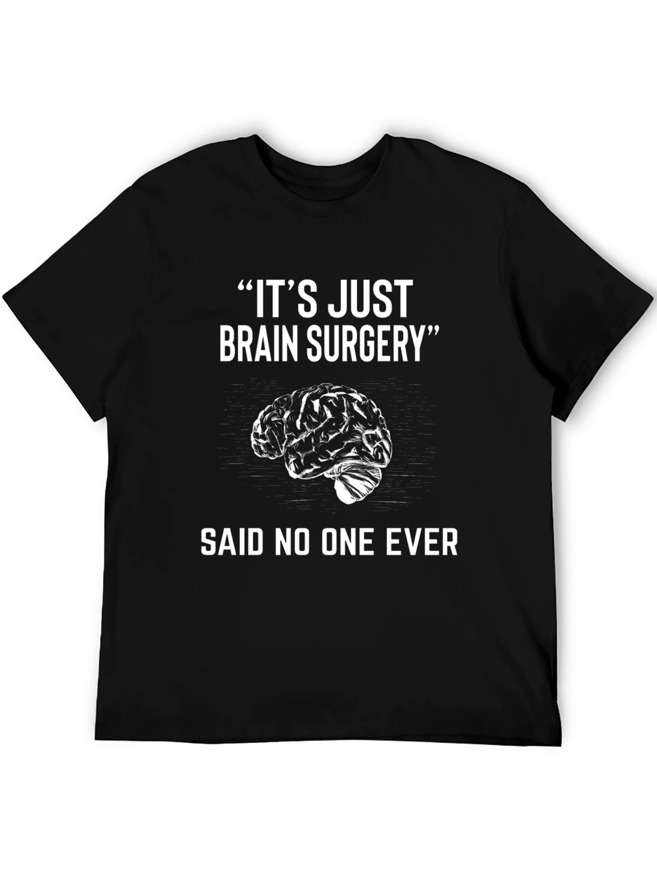Black It's Just Brain Surgery Funny T-Shirt view 5