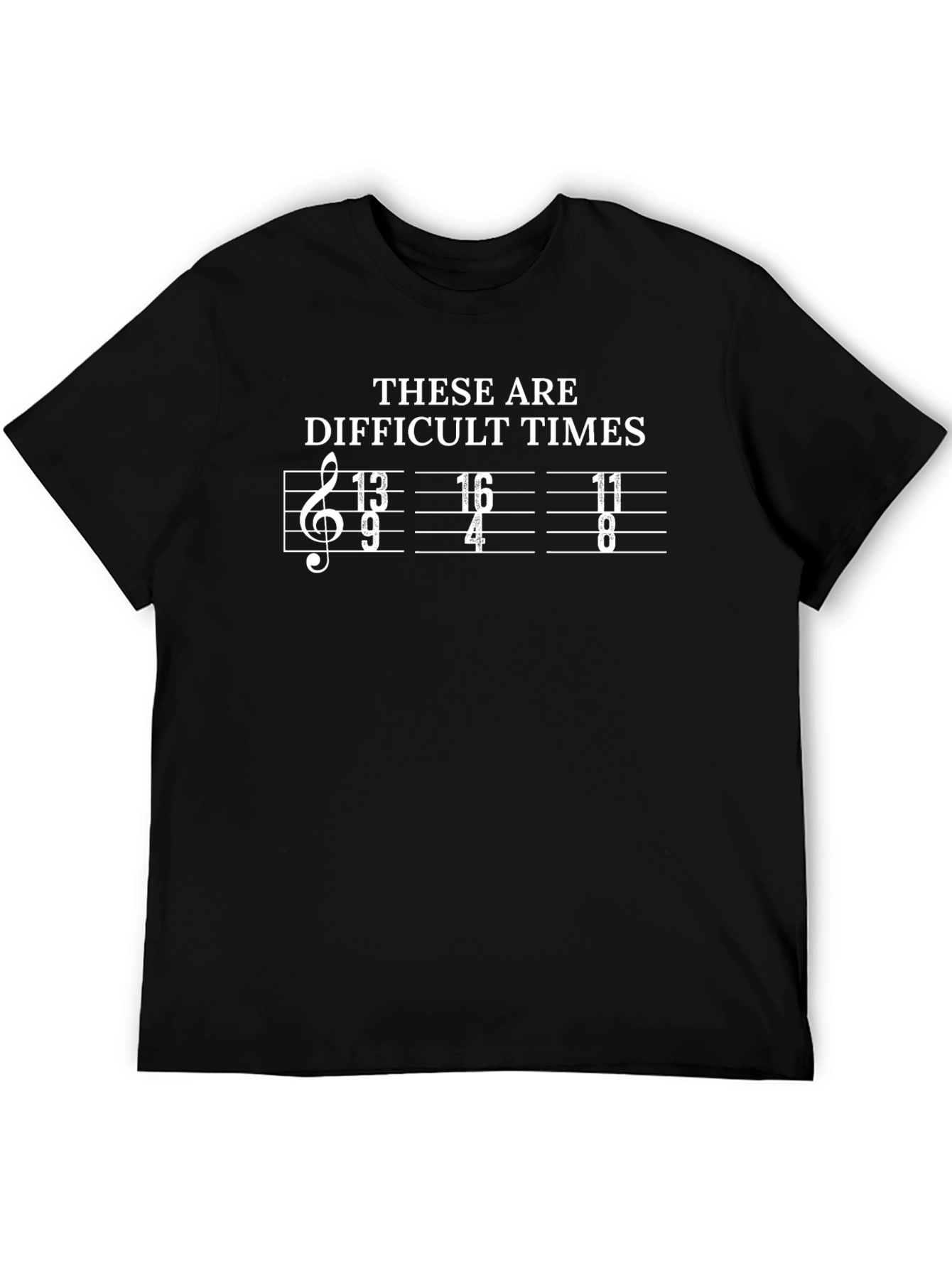 Black These Are Difficult Times Funny Music Note T-Shirt view 5