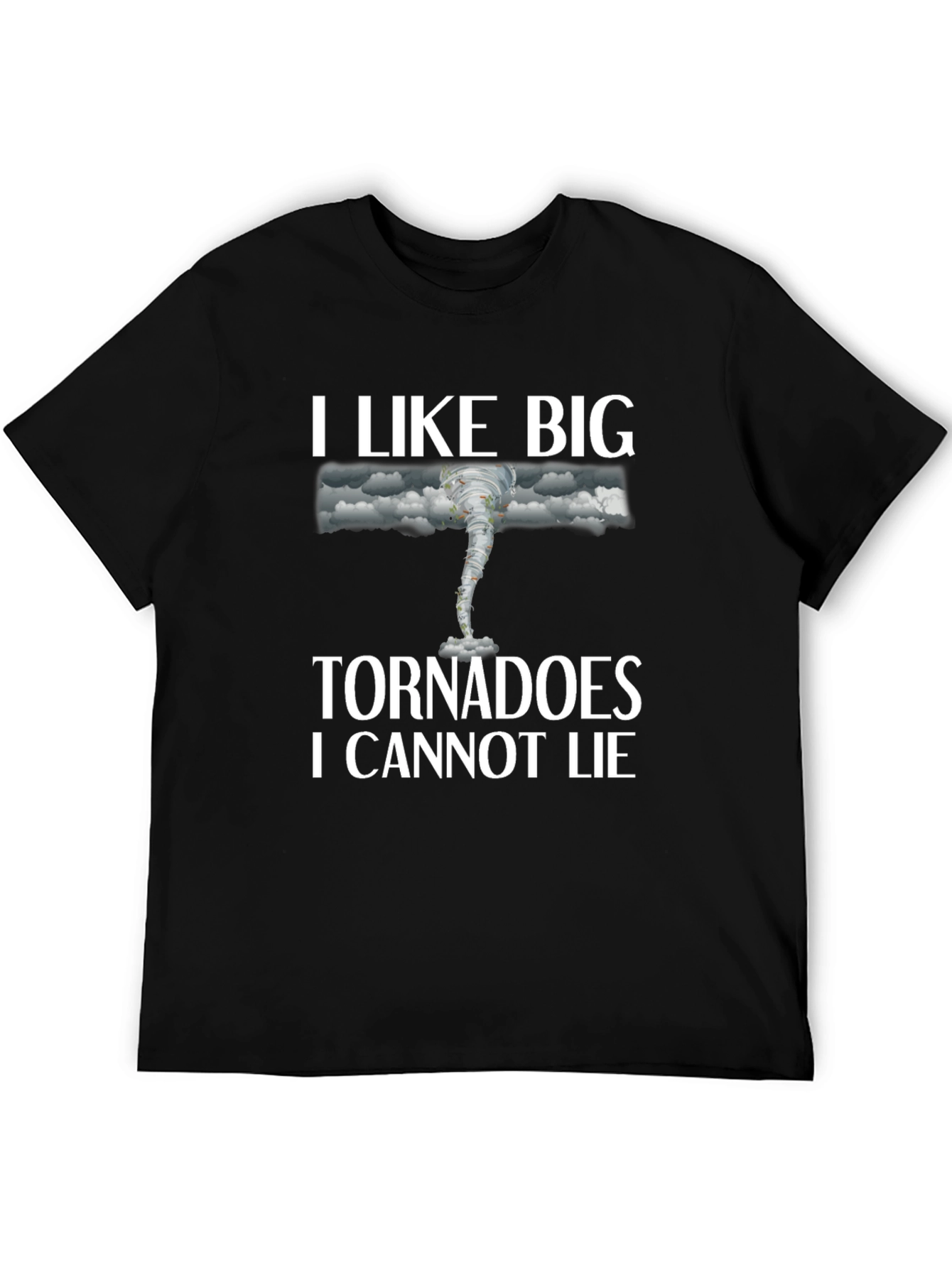 Black I Like Big Tornadoes T-Shirt Funny Weather Tee view 5