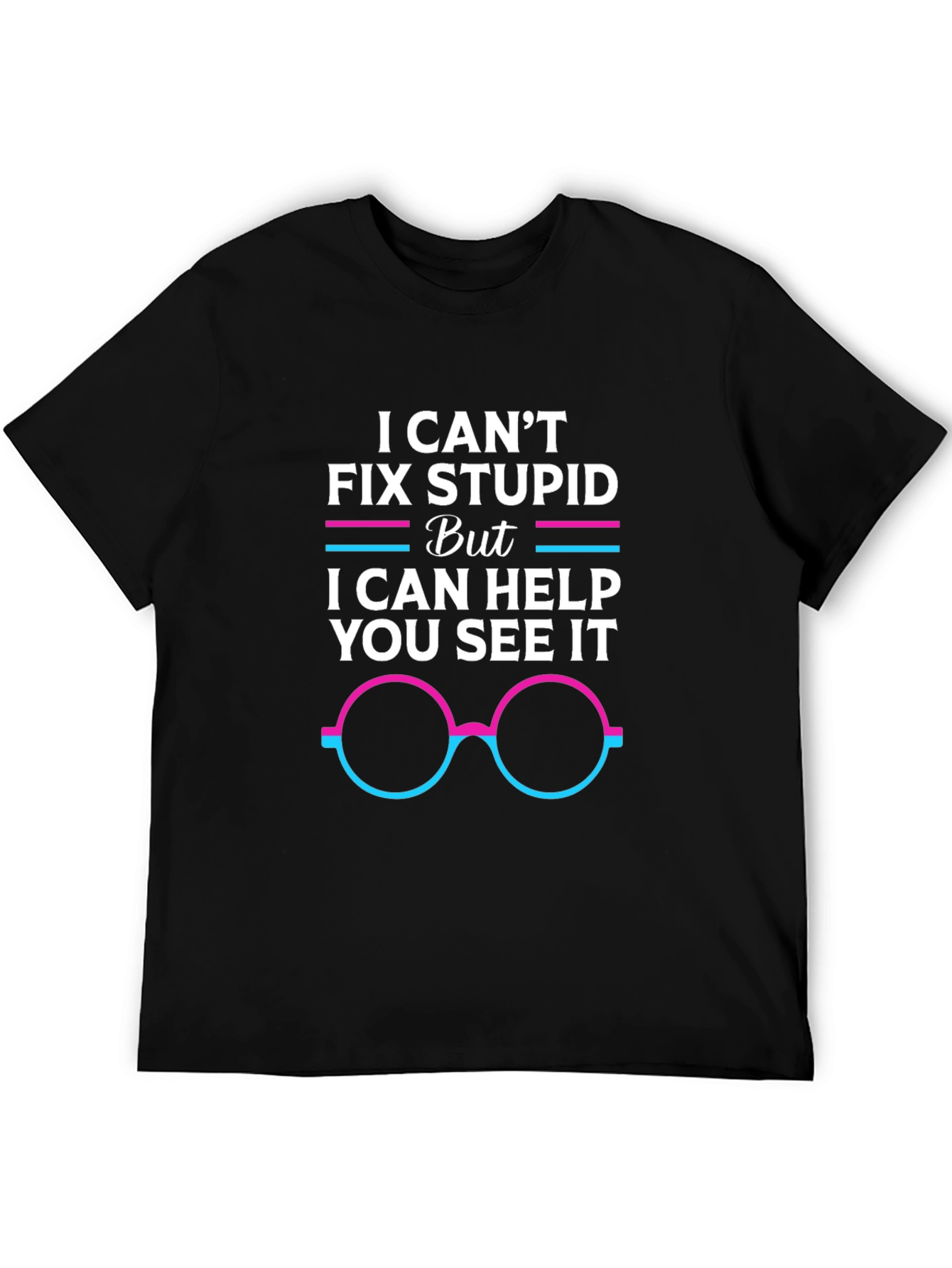 Black I Can't Fix Stupid Graphic Tee view 5