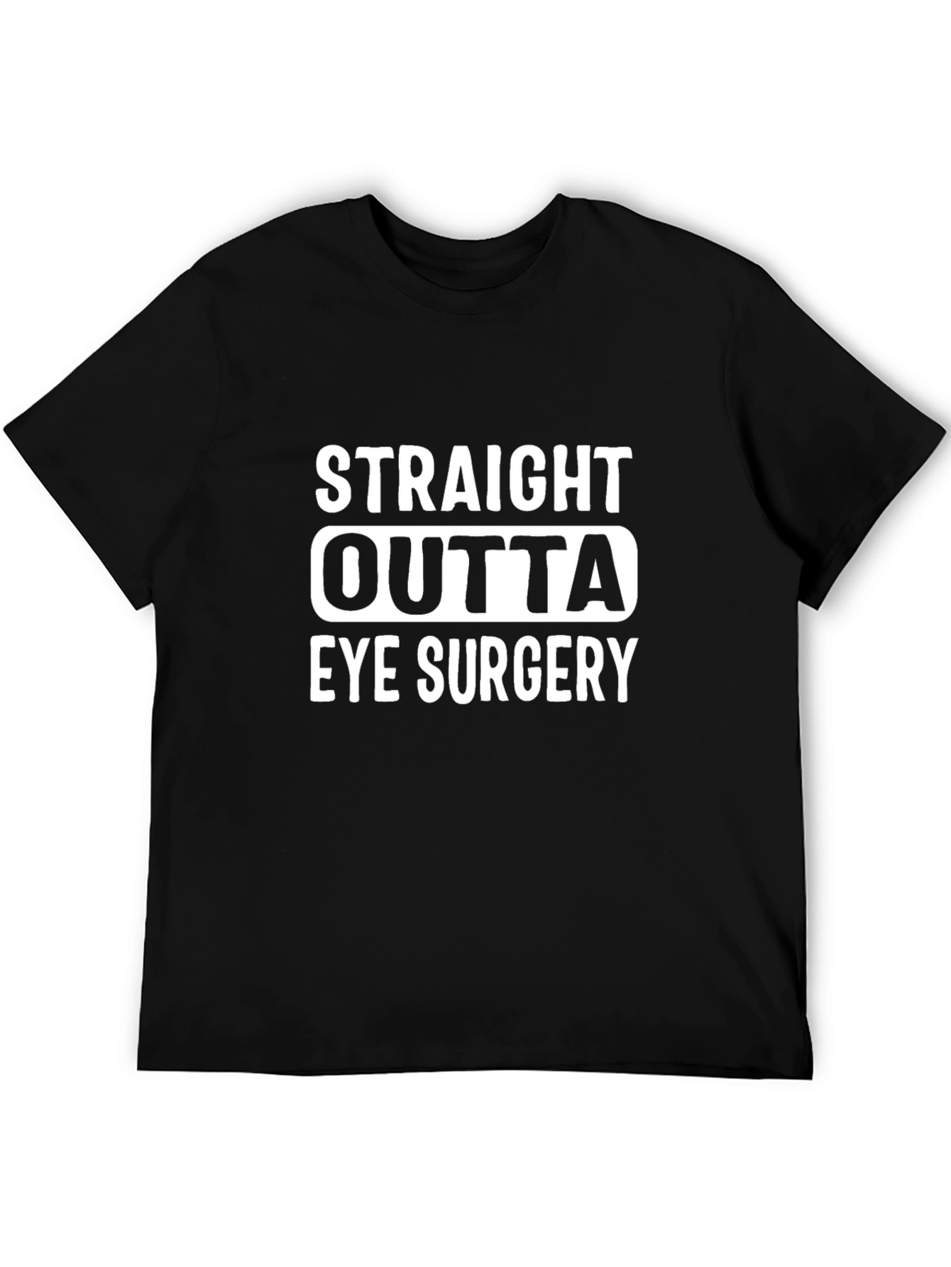 Black Straight Outta Eye Surgery T-Shirt view 5