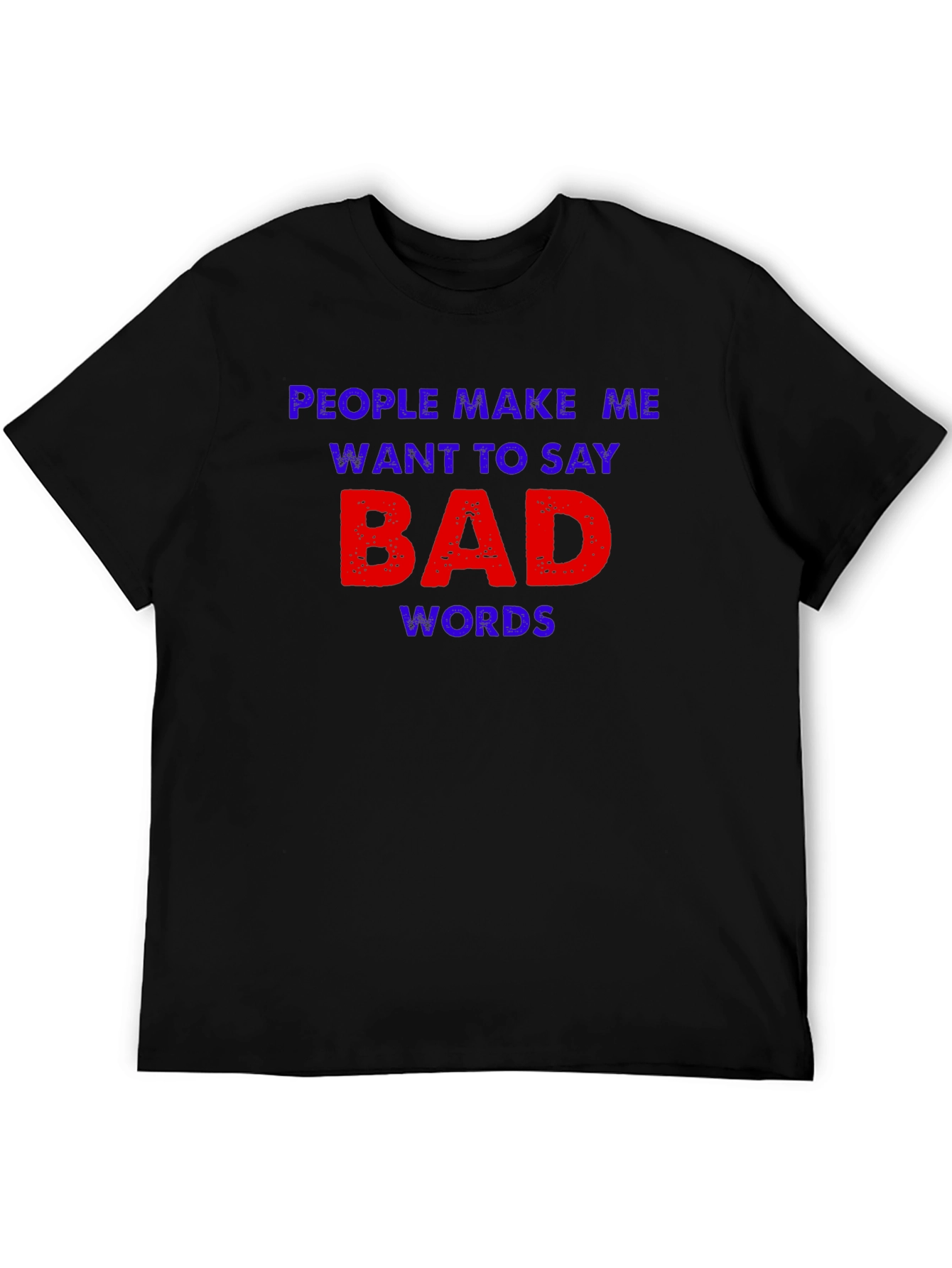 Black Funny Graphic Tee - People Make Me Want To Say Bad Words view 5