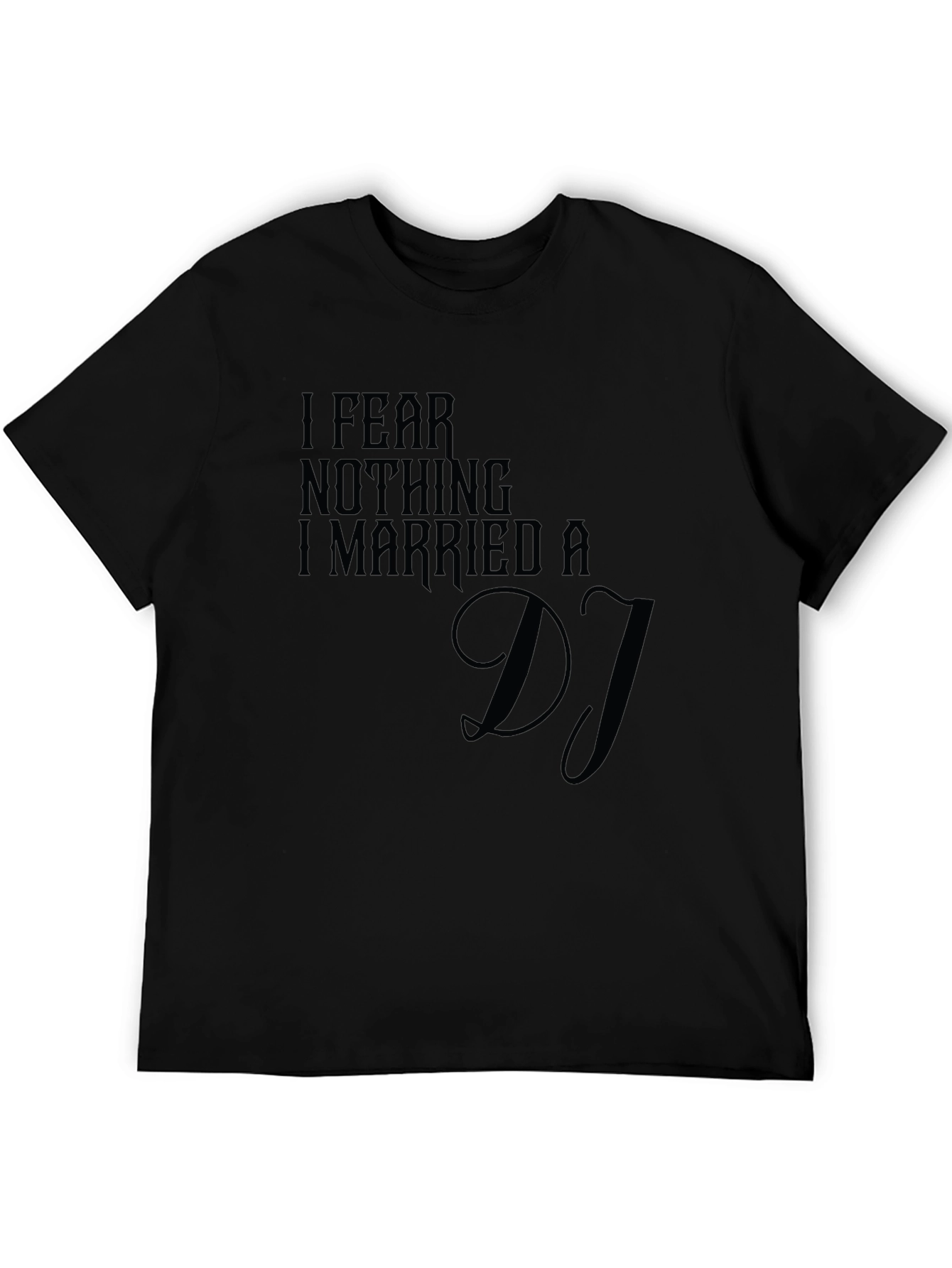 Black I Fear Nothing I Married A DJ T-Shirt view 5