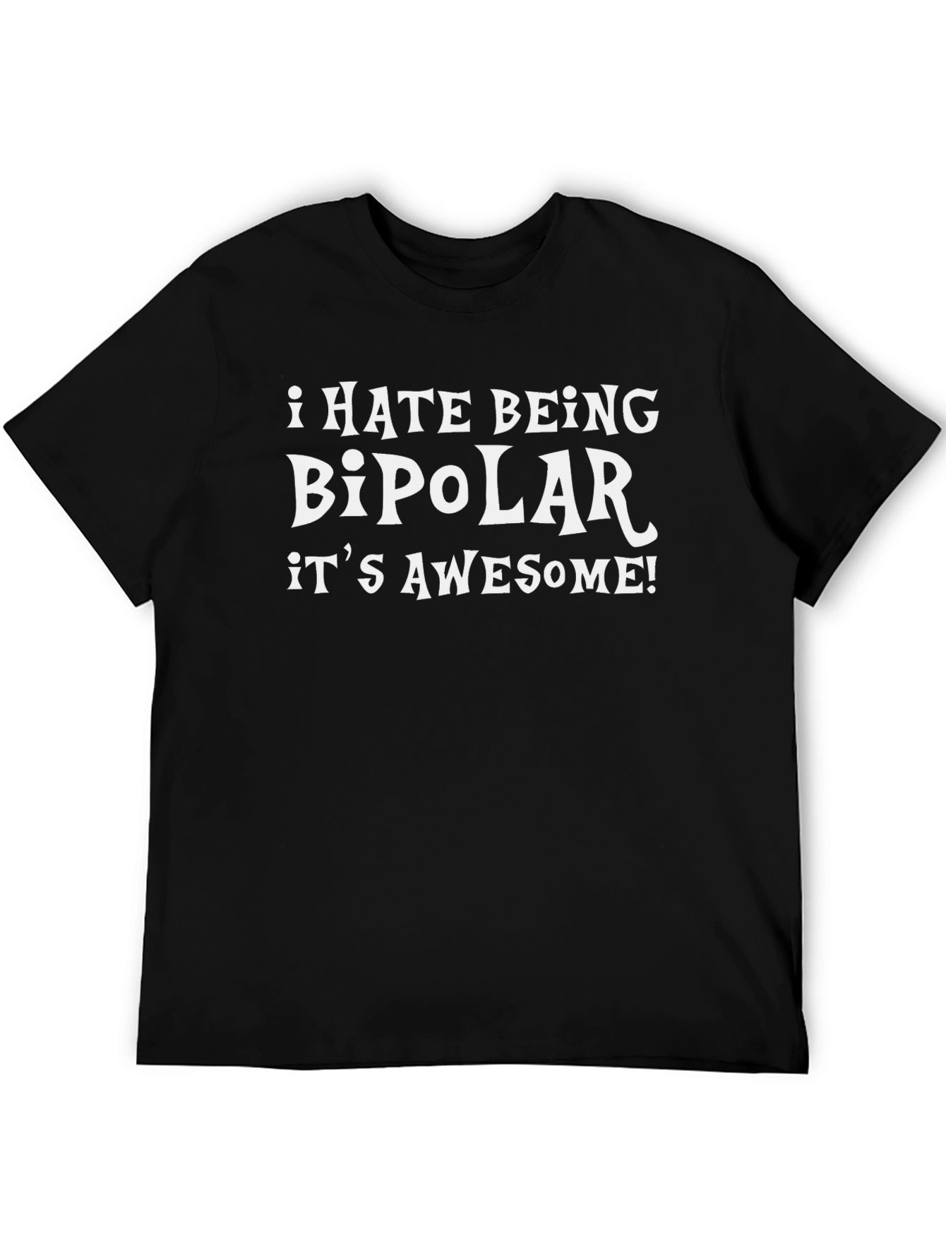 Black I Hate Being Bipolar T-Shirt - Funny Graphic Tee view 5