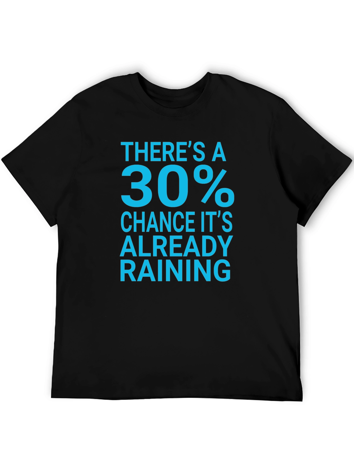 Black Humorous "30% Chance of Rain" Black T-Shirt view 5