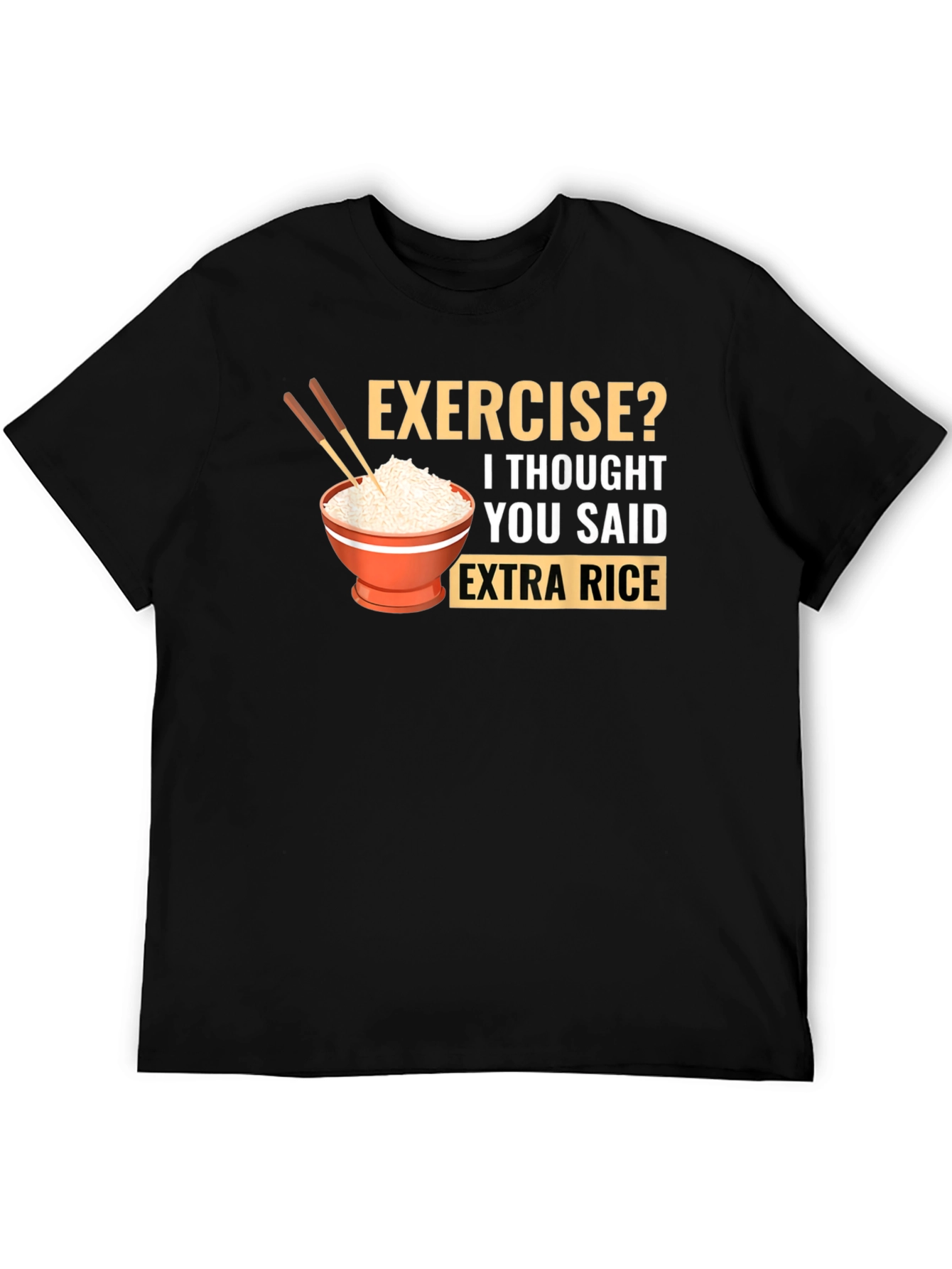 Exercise? Extra Rice T-Shirt - 5