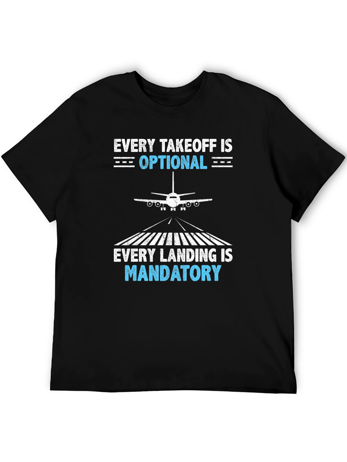 Pilot T-Shirt: Every Takeoff Optional, Landing Mandatory - 5