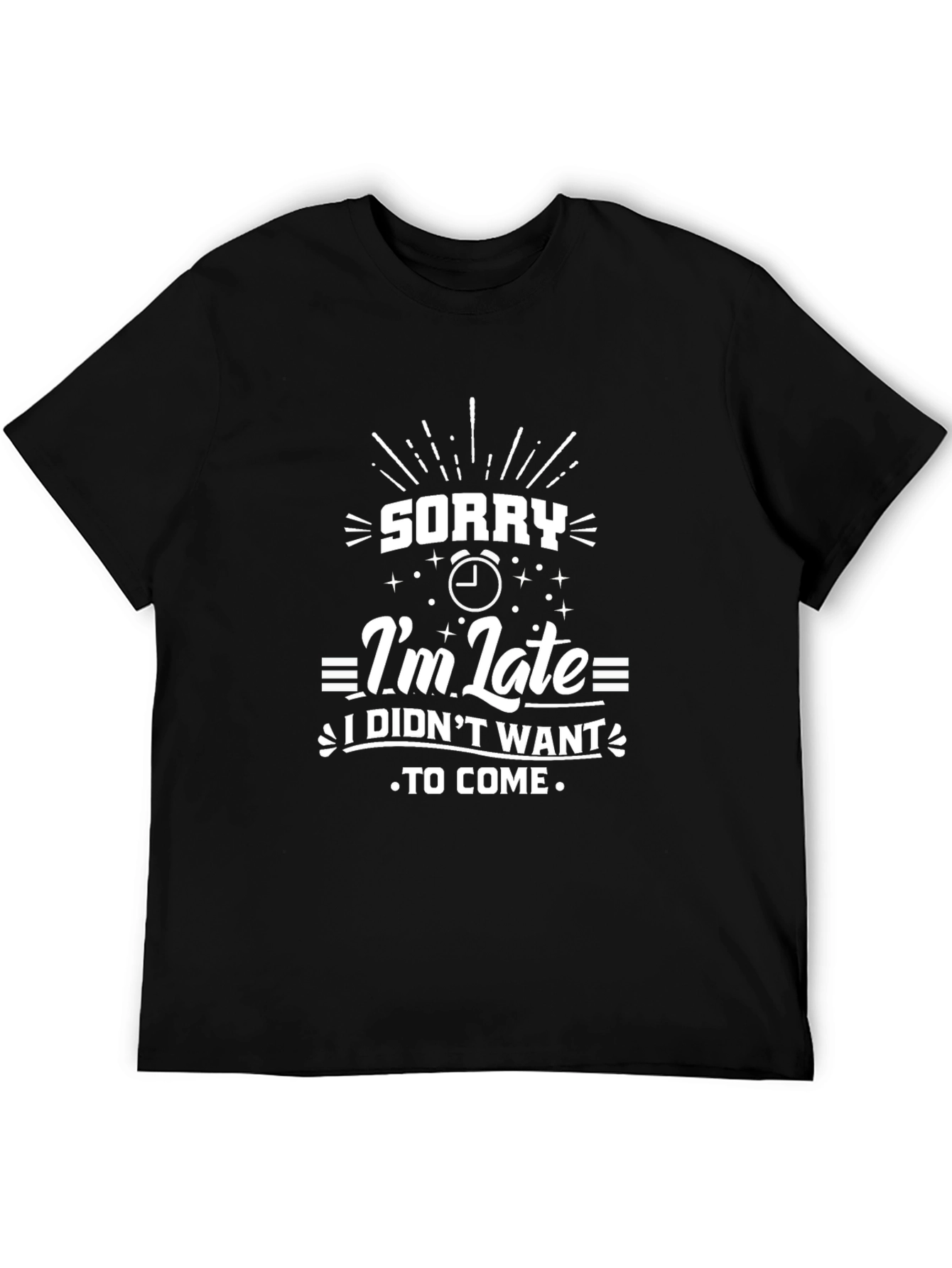Black Sorry I'm Late Funny Graphic T-Shirt view 5