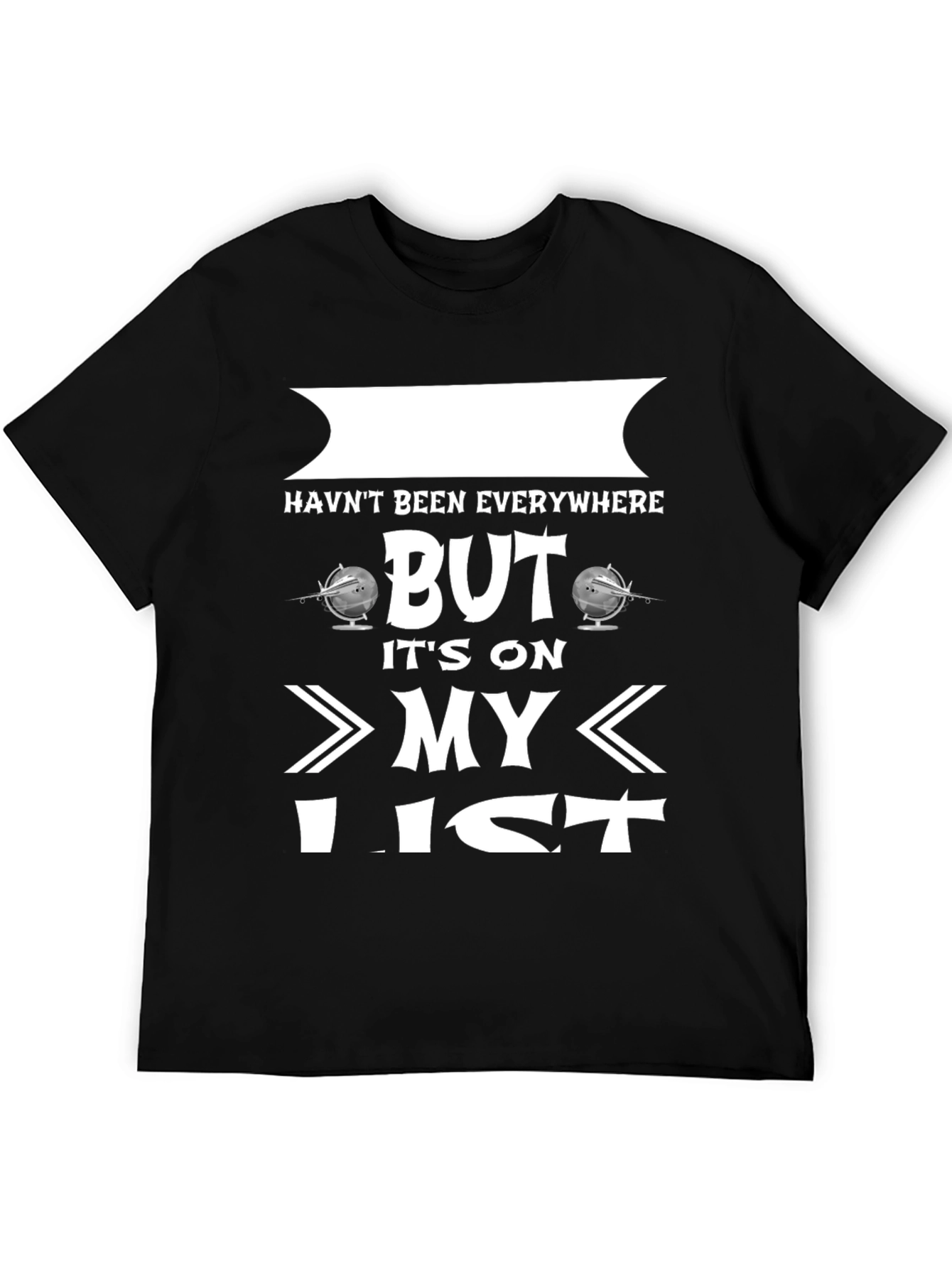 Black Haven't Been Everywhere But It's On My List T-Shirt view 5