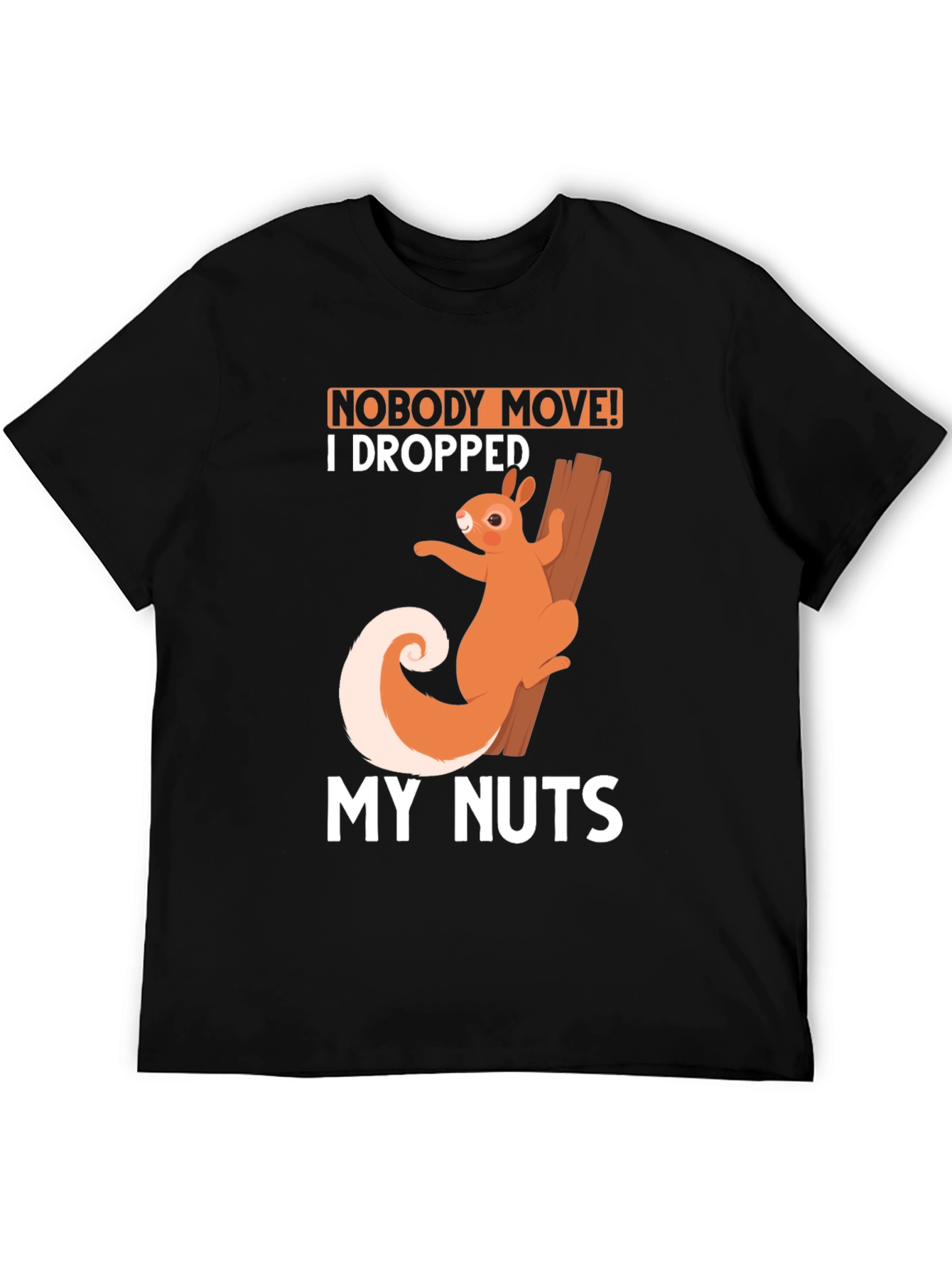 Black Funny Squirrel T-Shirt: Nobody Move I Dropped My Nuts! view 5