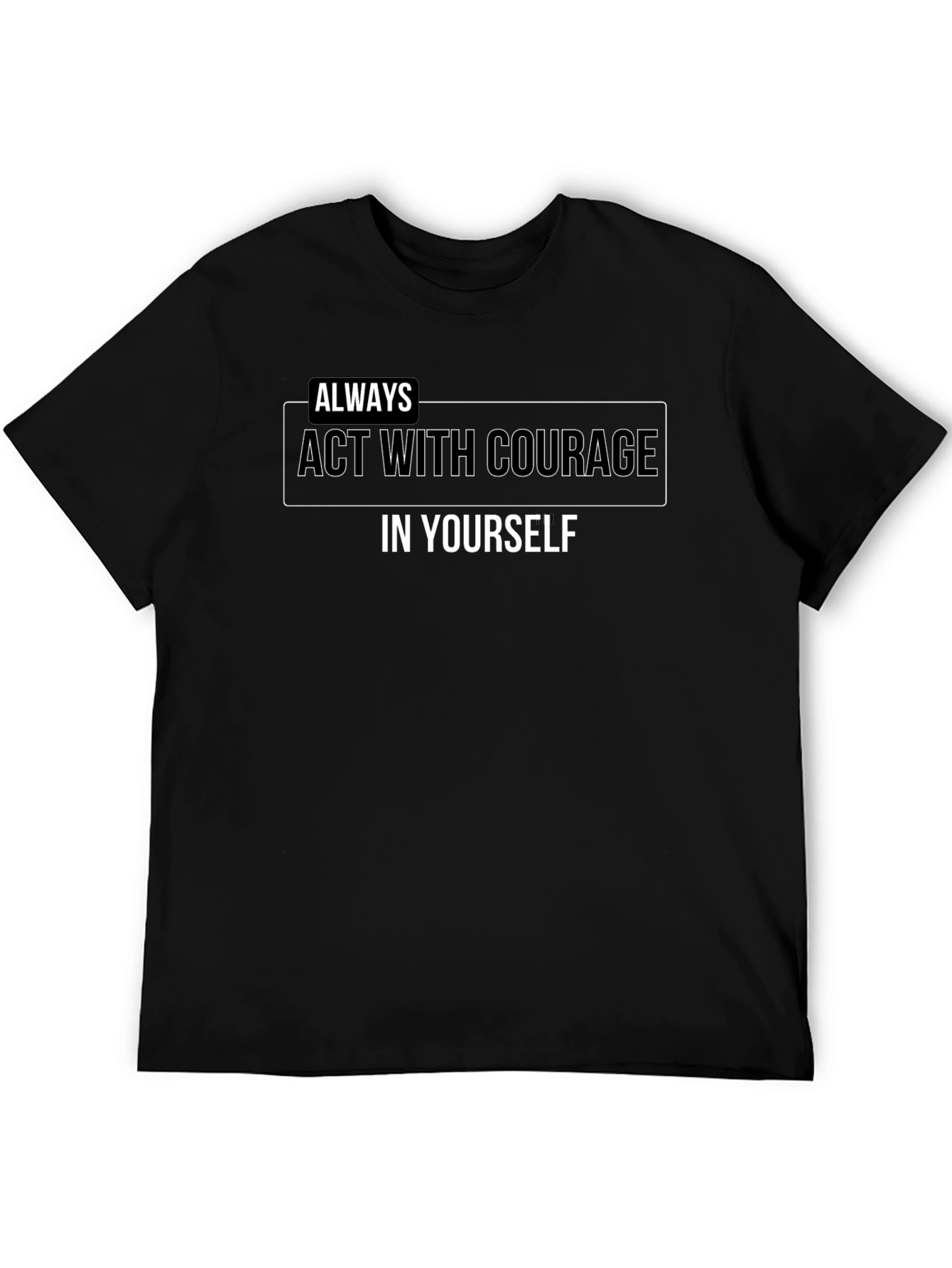 Black Courage Tee - Always Act With Courage T-Shirt view 5
