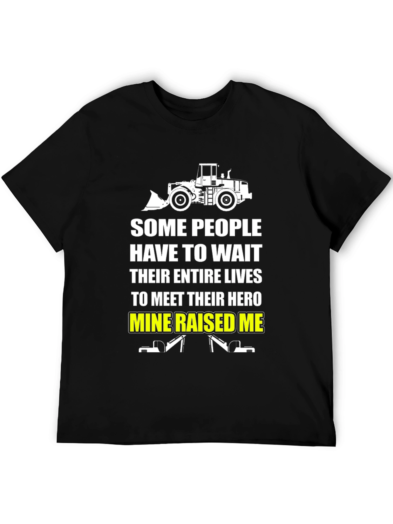 Black Mine Raised Me T-Shirt - Heavy Equipment Operator Tee view 5