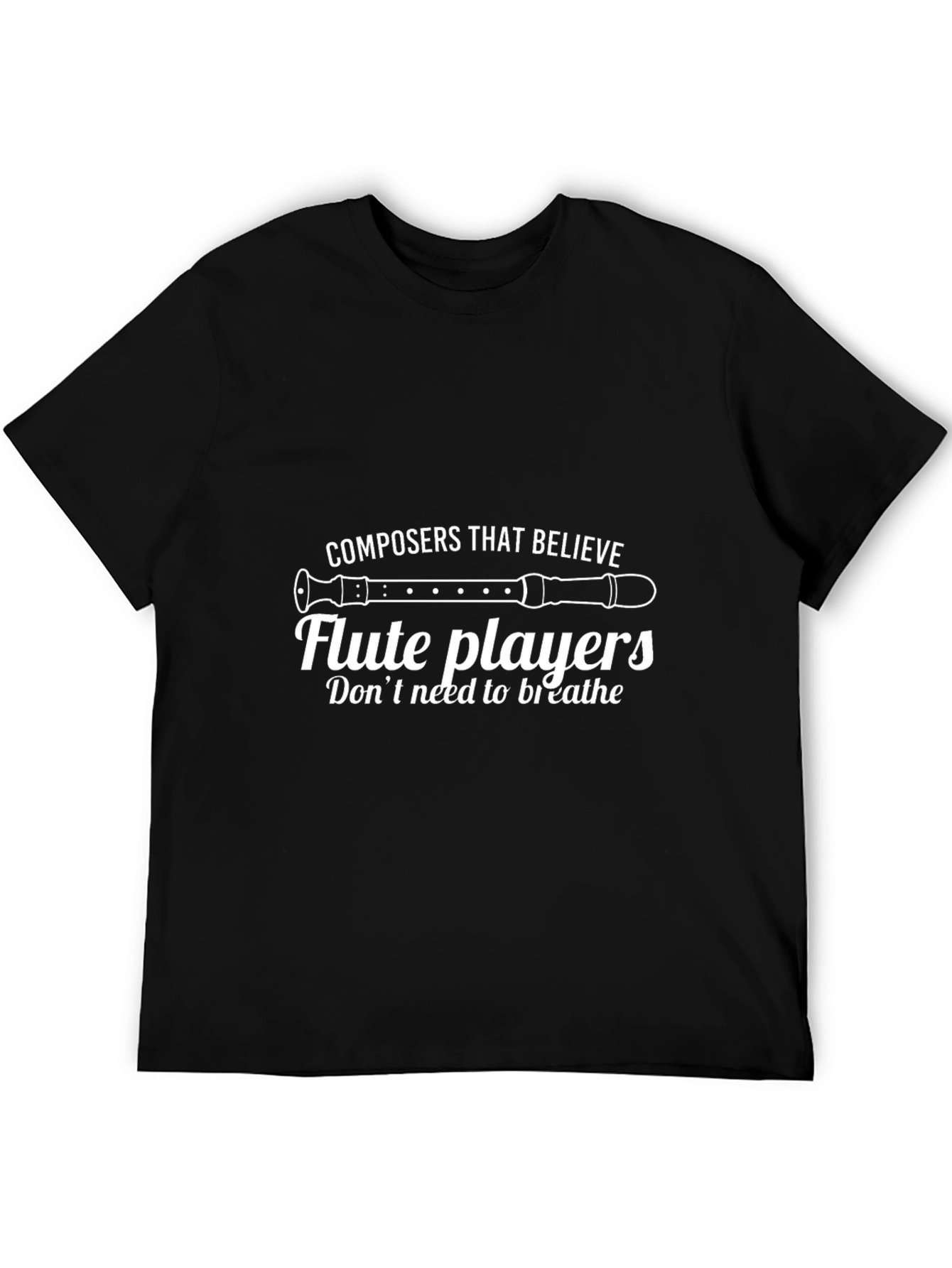 Black Funny Flute Player T-Shirt - Composers Believe view 5