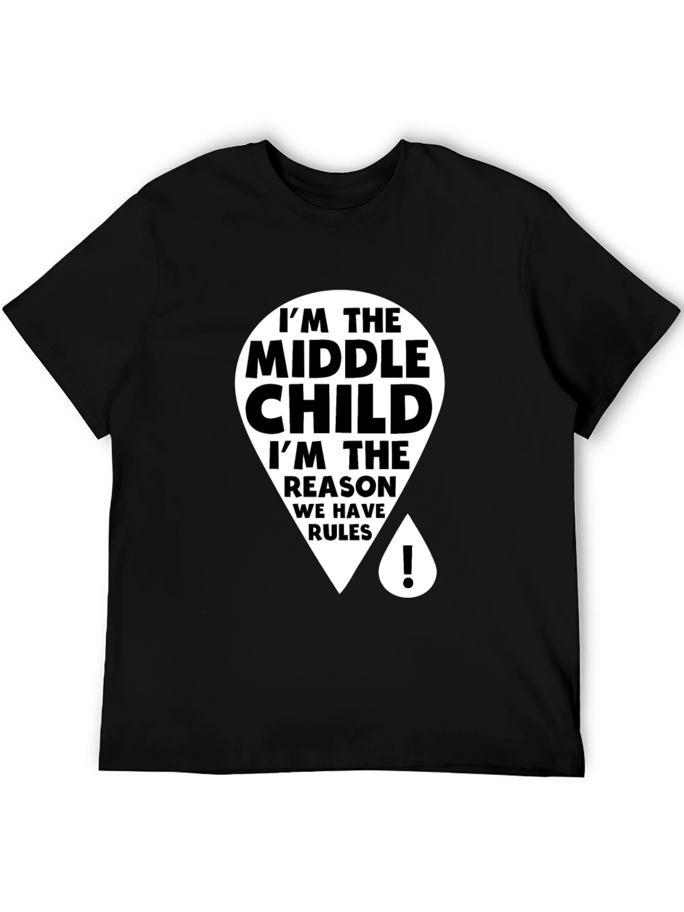 Black Middle Child T-Shirt - Reason We Have Rules view 5