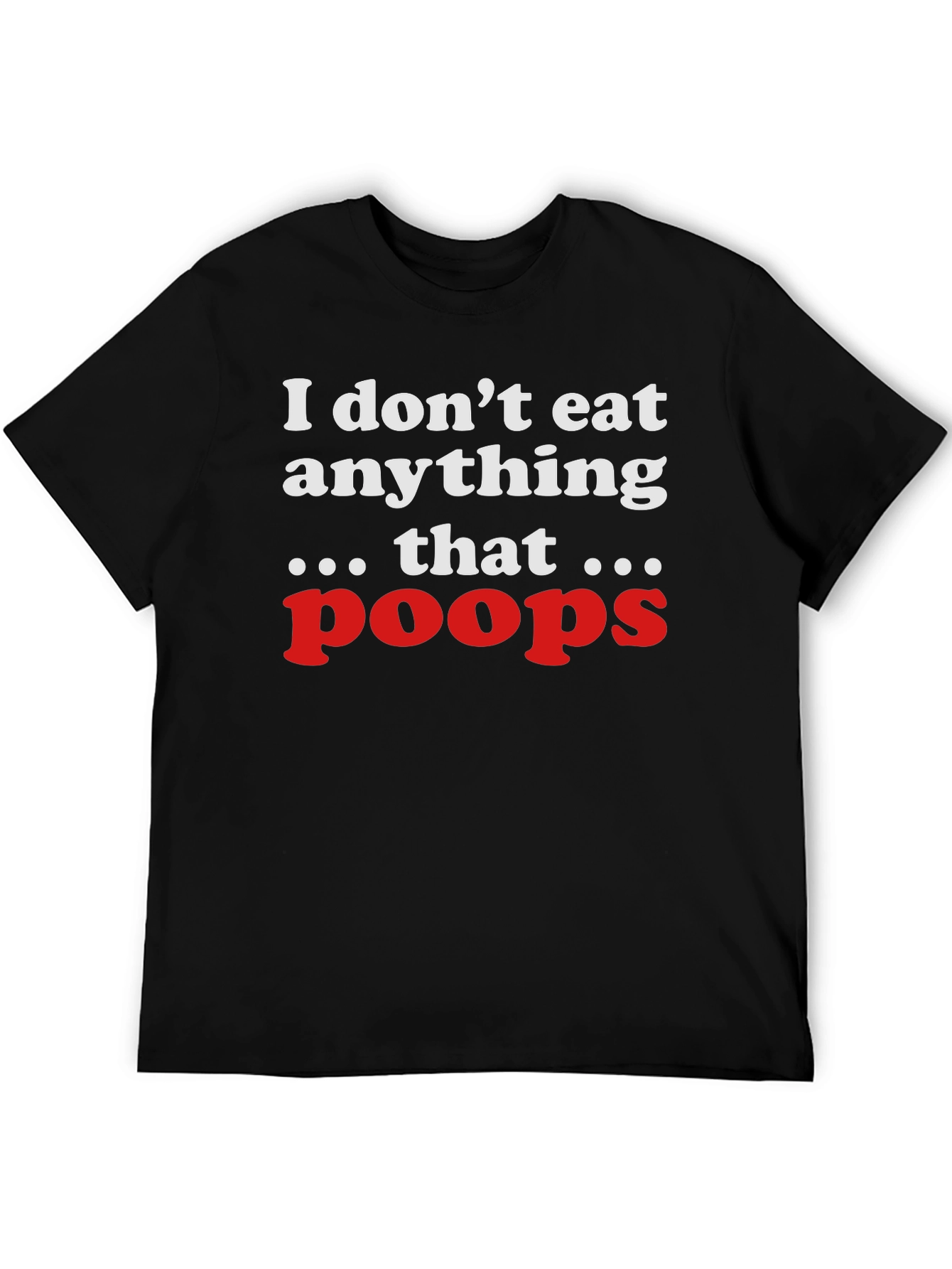 Black I Don't Eat Anything That Poops T-Shirt view 5