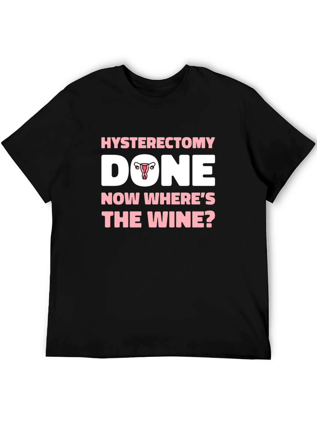 Black Hysterectomy Done, Now Where's The Wine? T-Shirt view 5