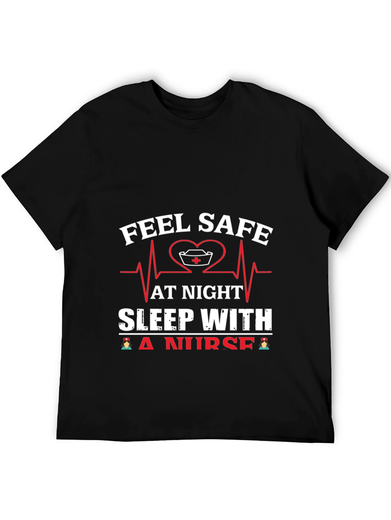 Feel Safe Sleep With A Nurse Graphic Tee - 5