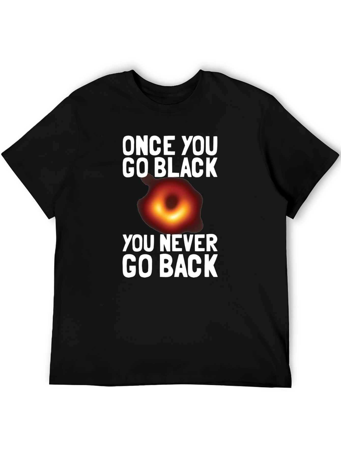 Black Once You Go Black Hole T-Shirt Funny Graphic Tee view 5