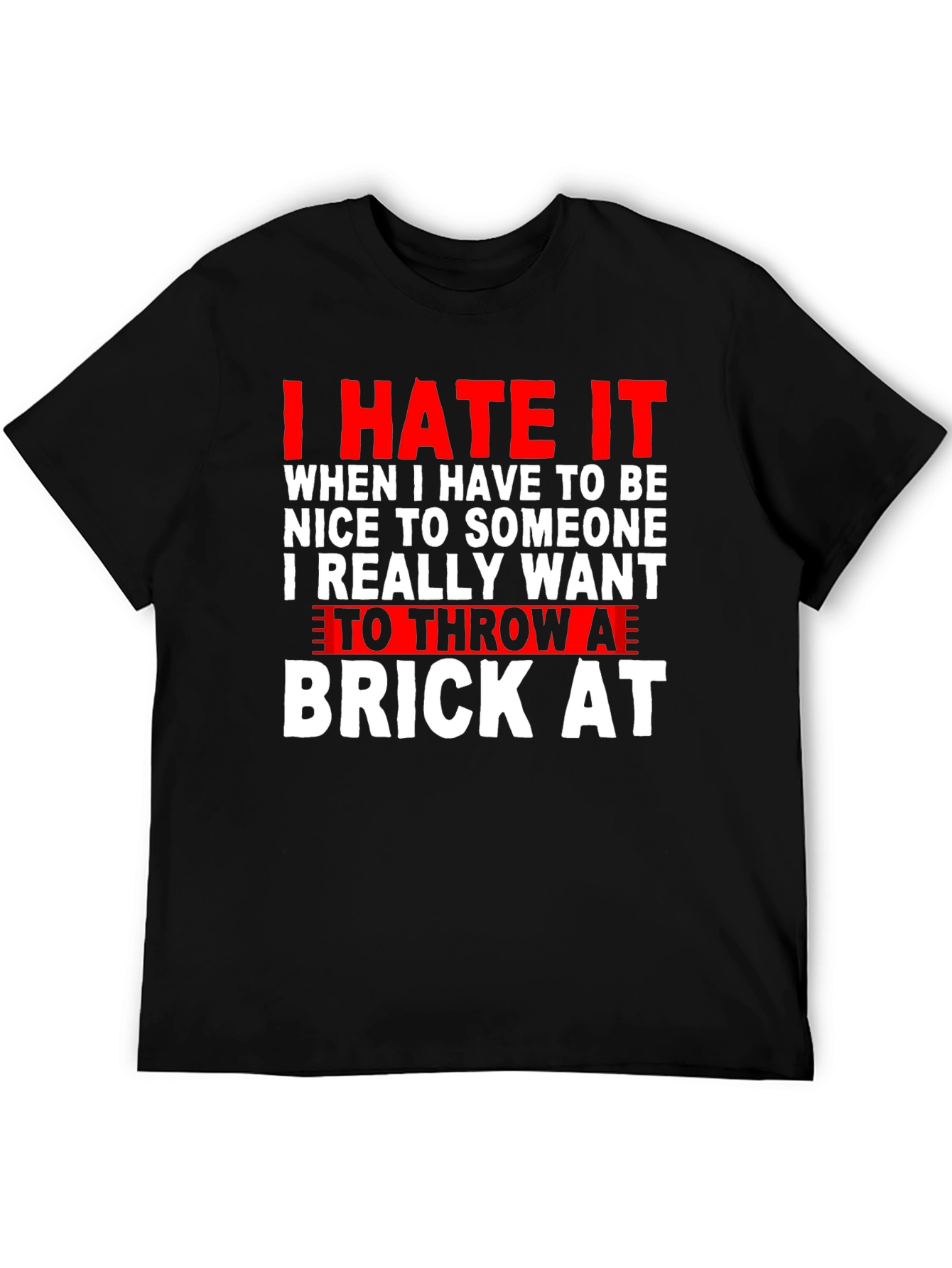 Black I Hate It T-Shirt: Throw a Brick At Funny Tee view 5