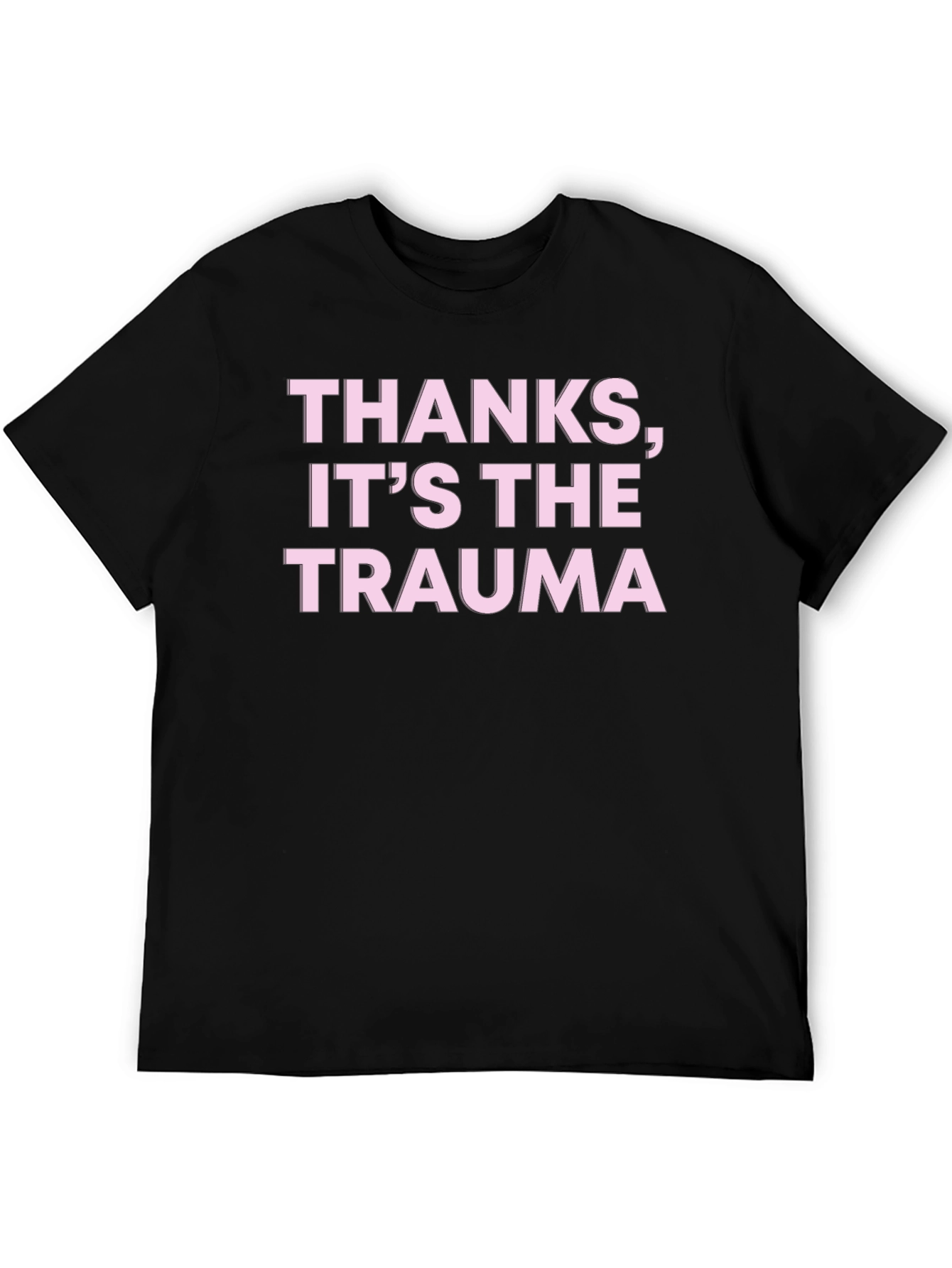 Black Thanks, It's The Trauma T-Shirt - Statement Tee view 5