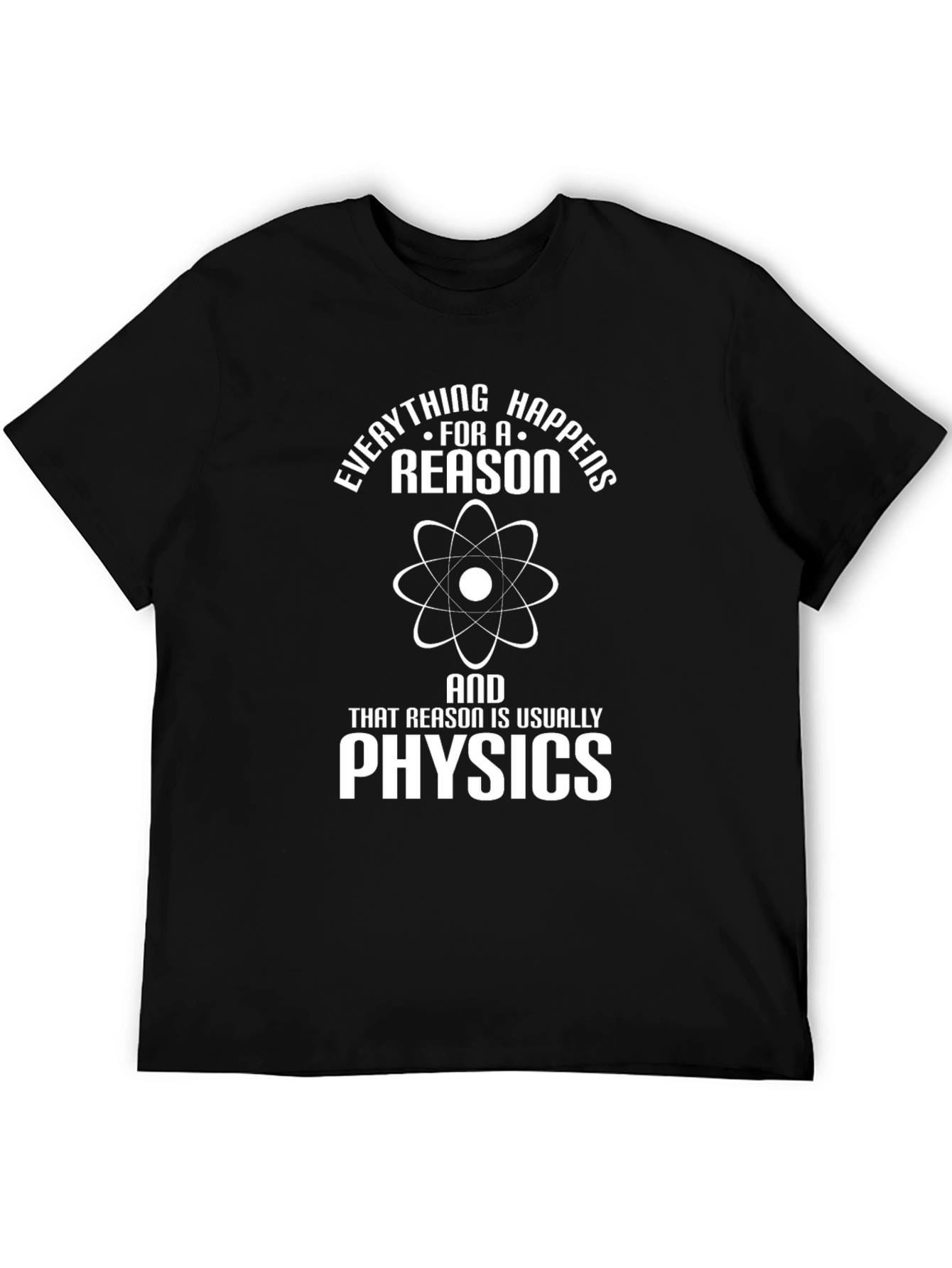 Black Everything Happens Reason Physics T-Shirt view 5