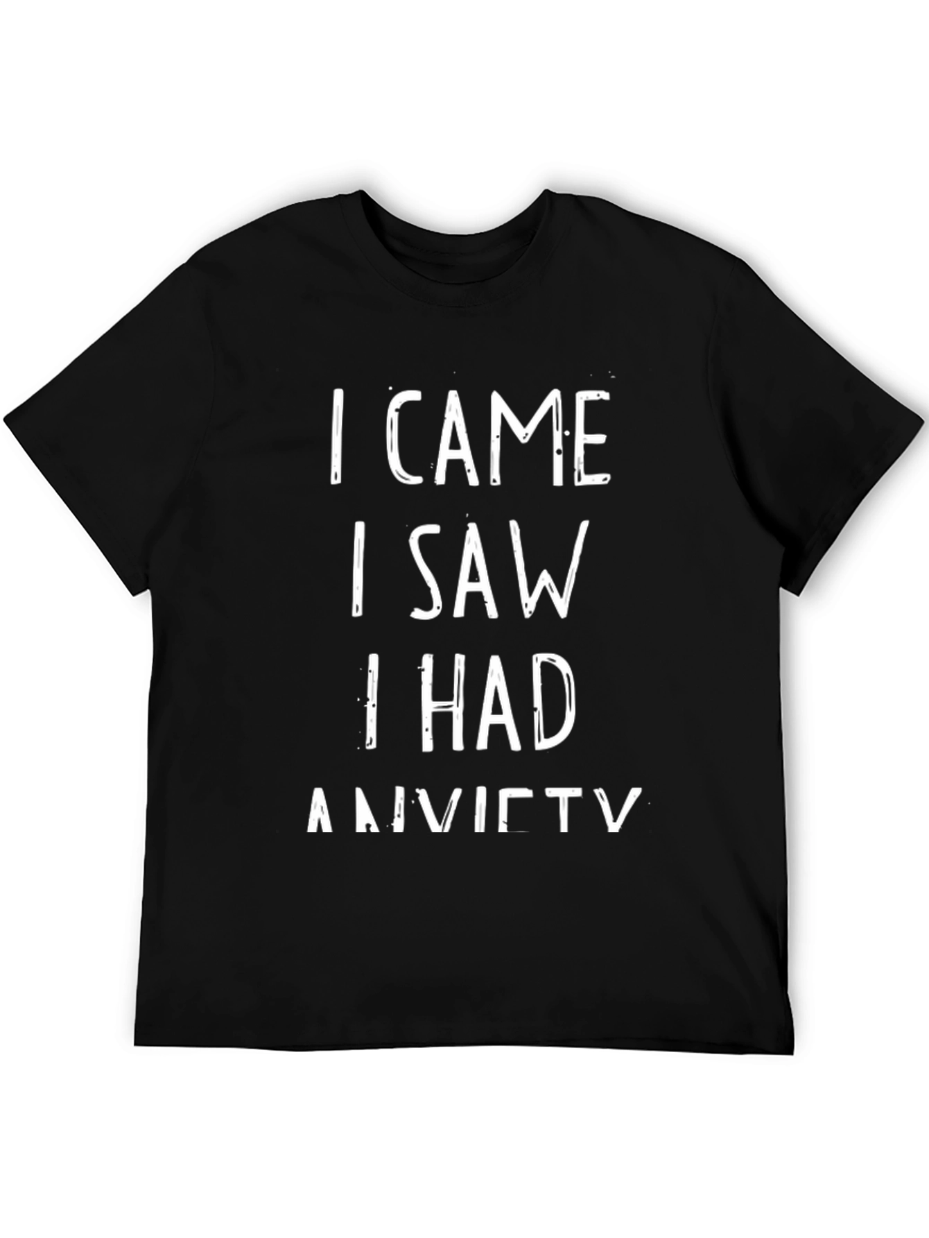 Black Anxiety Humor T-Shirt - I Came, I Saw, I Had Anxiety view 5